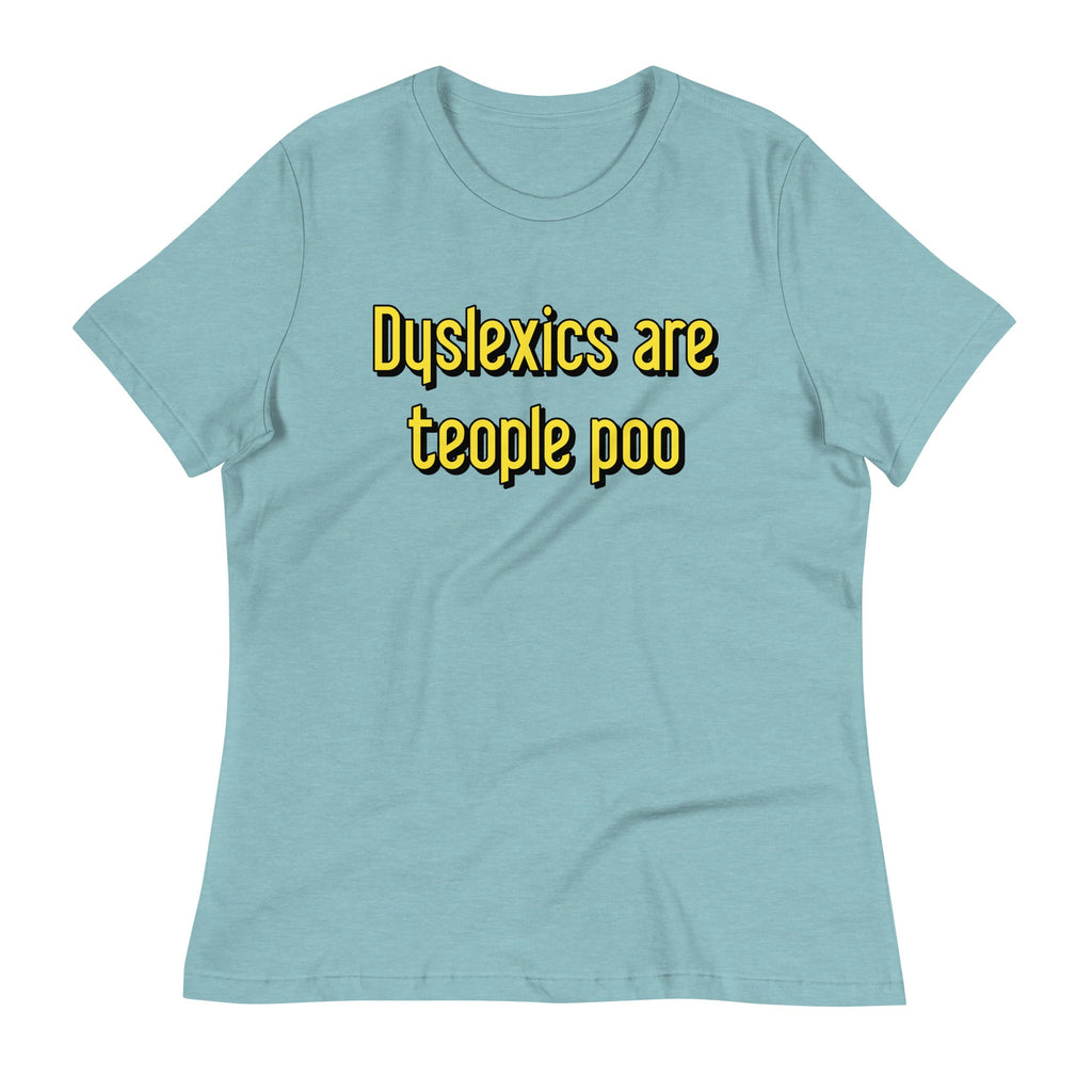 Dyslexics are teople poo Women's Signature Tee
