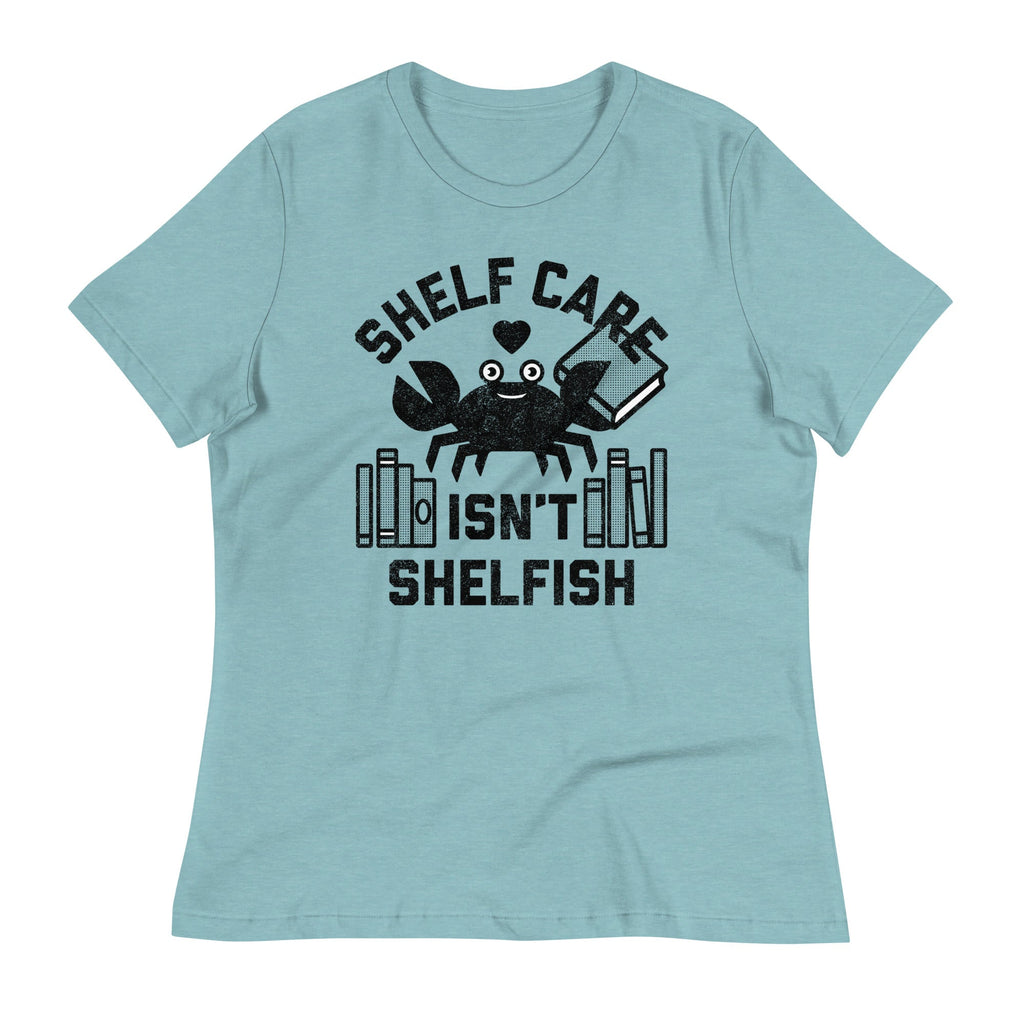 Shelf Care Isn't Shelfish Women's Signature Tee