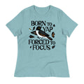 Born To Yap Forced To Focus Women's Signature Tee
