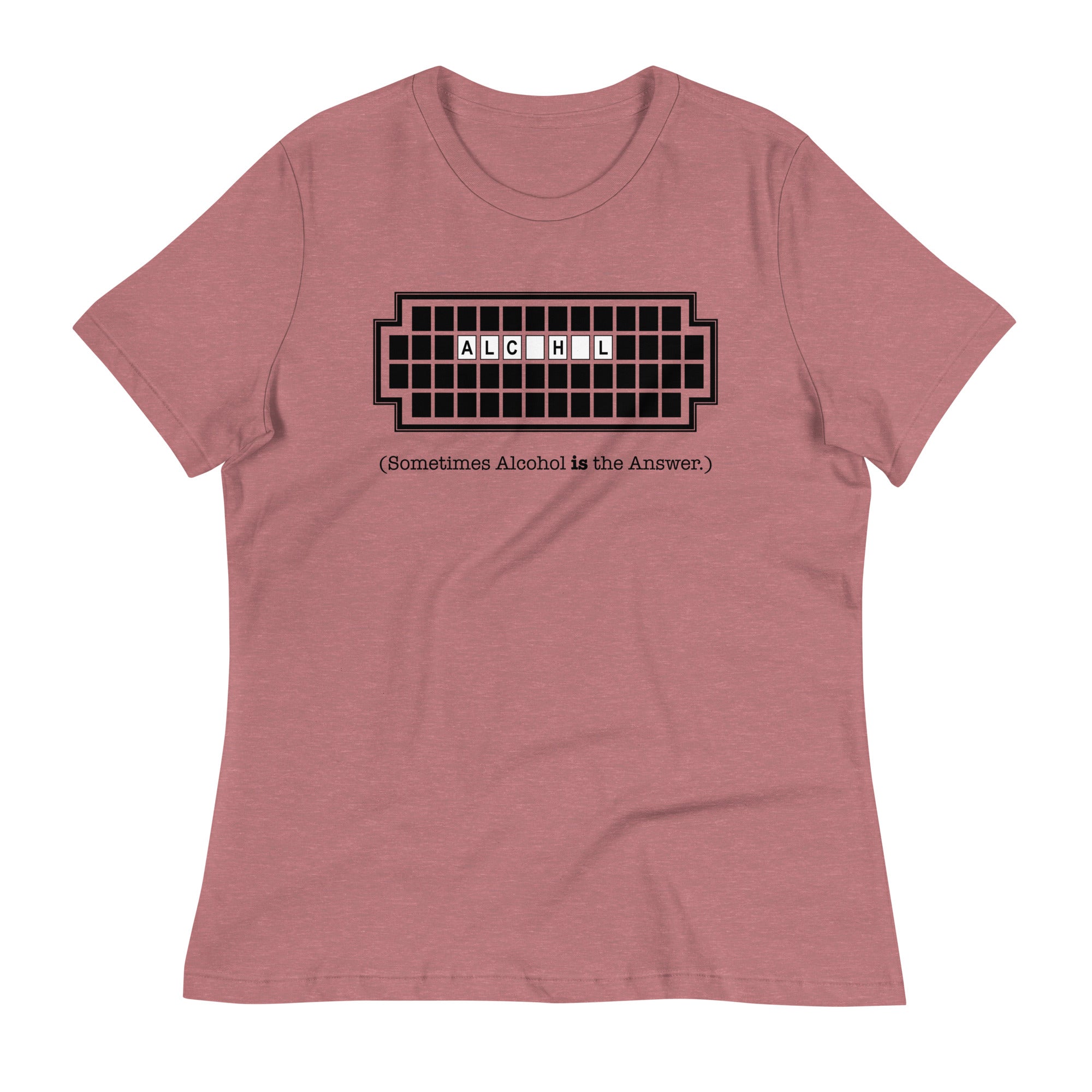 Alcohol Is The Answer Women's Signature Tee