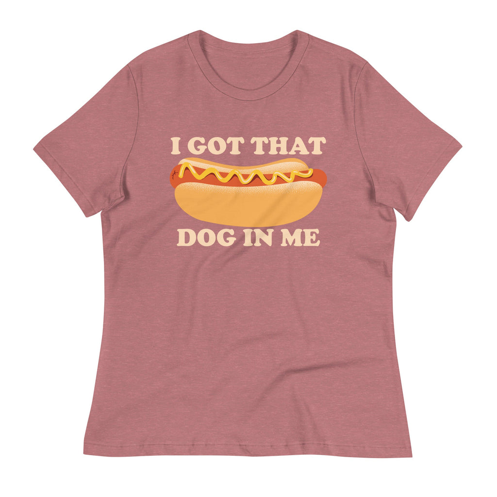 I Got That Dog In Me Women's Signature Tee