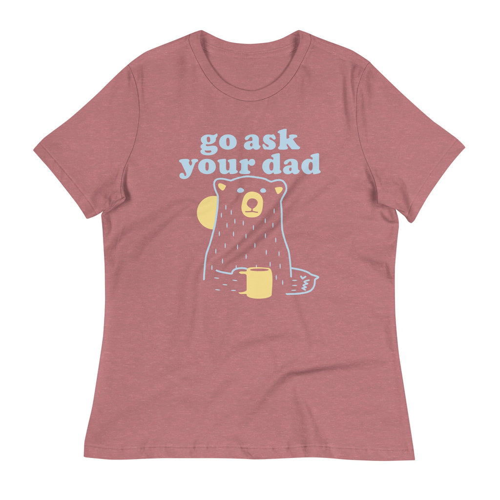 Go Ask Your Dad Women's Signature Tee