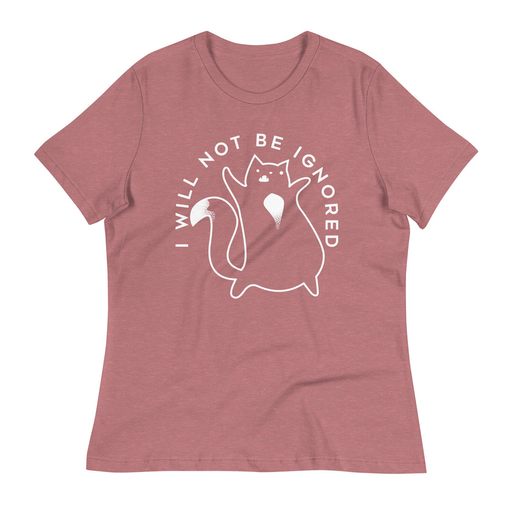 I Will Not Be Ignored Women's Signature Tee