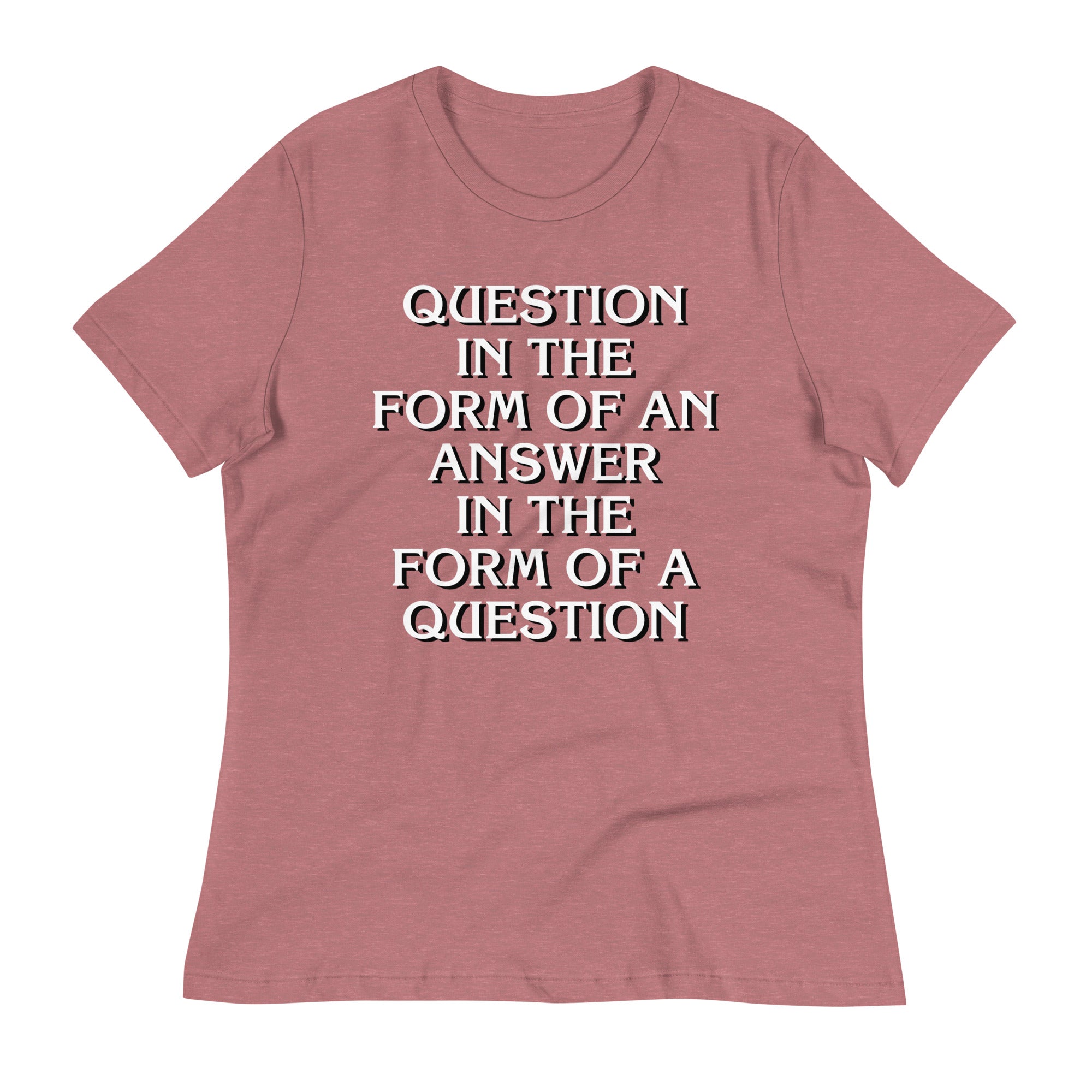 Question In The Form Of An Answer Women's Signature Tee