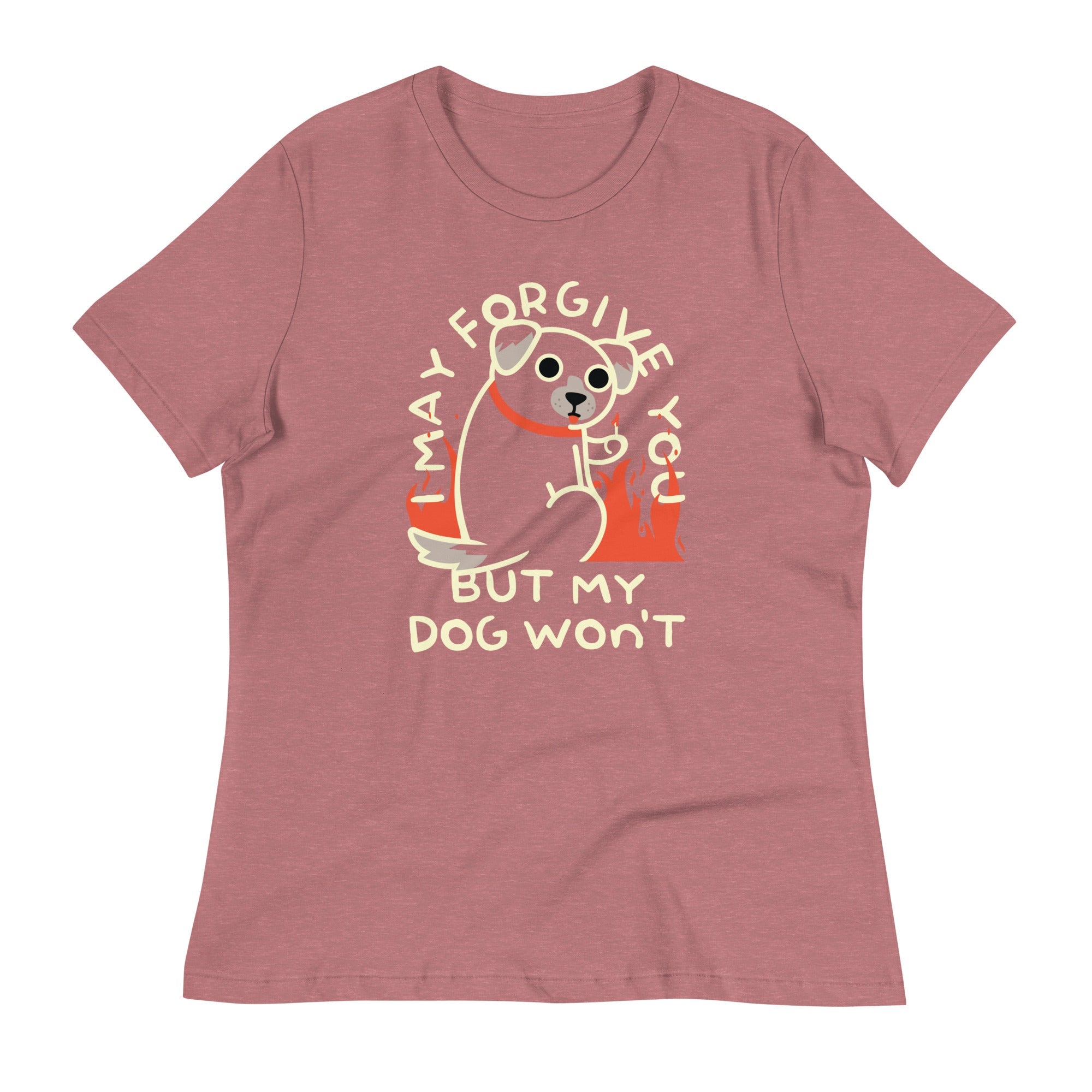I May Forgive You But My Dog Won't Women's Signature Tee