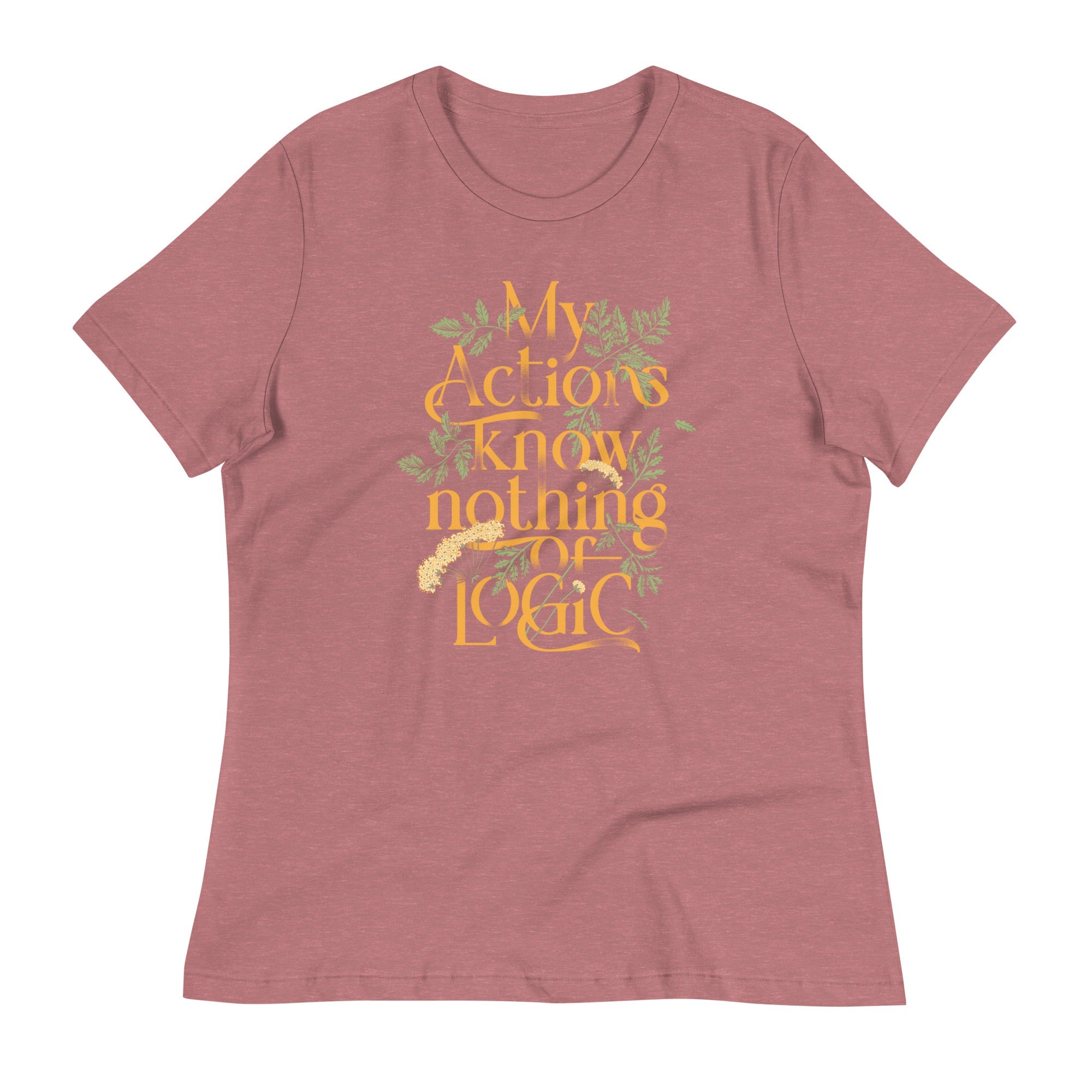 My Actions Know Nothing Of Logic Women's Signature Tee