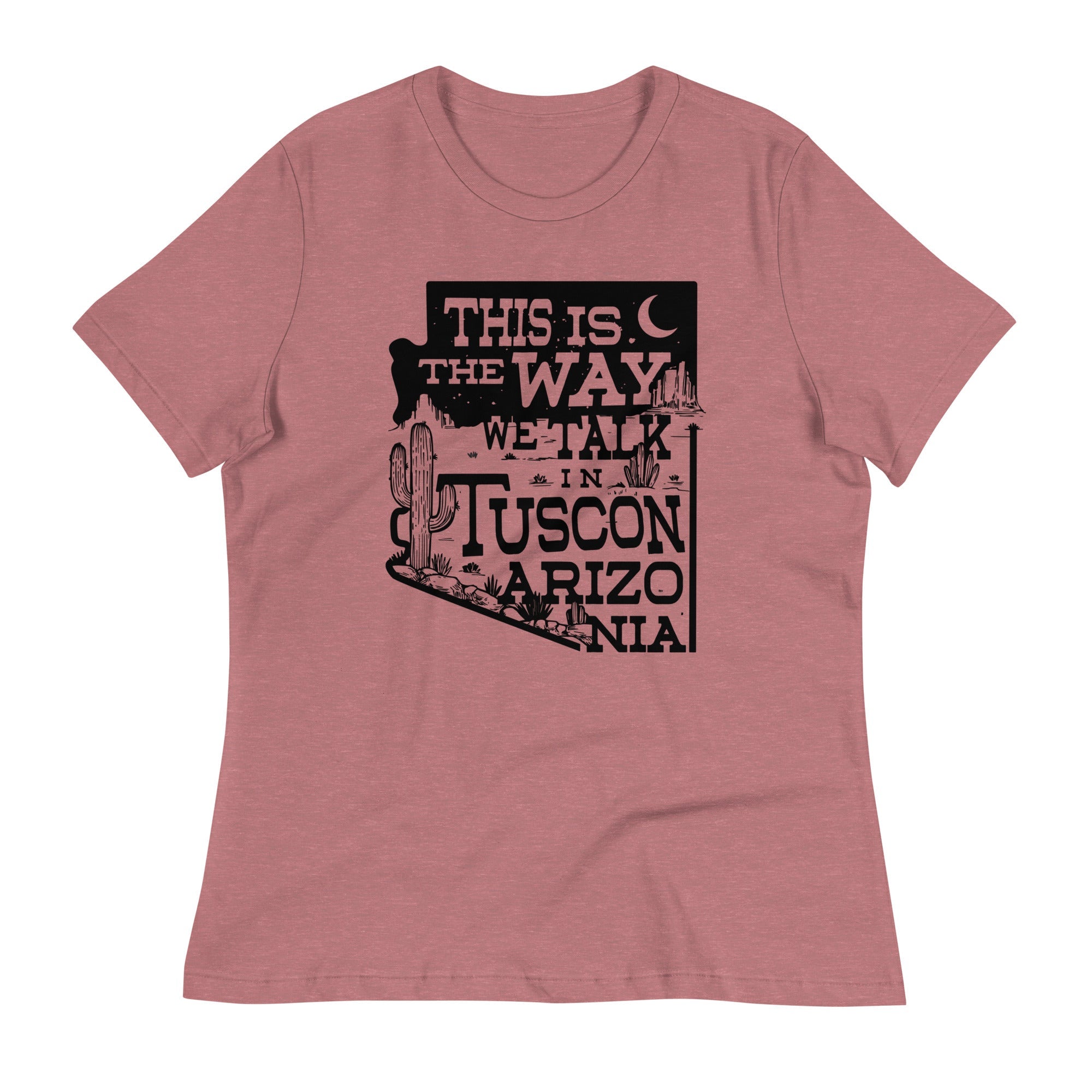 This Is The Way We Talk In Tuscon Arizonia Women's Signature Tee