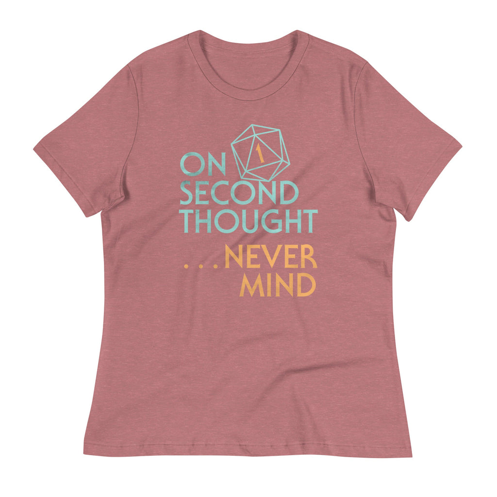 On Second Thought Never Mind Women's Signature Tee