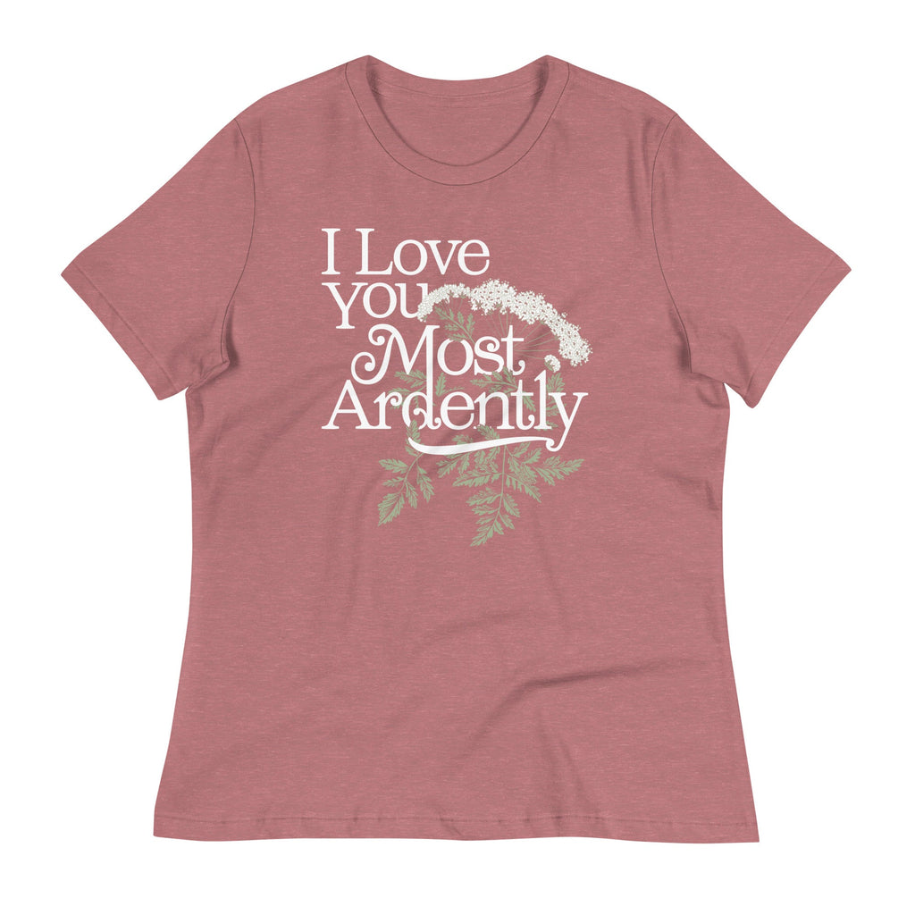 I Love You Most Ardently Women's Signature Tee