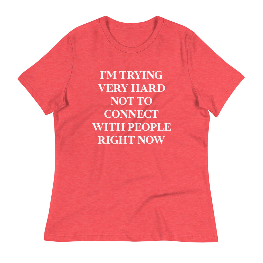 Trying Very Hard Not To Connect Women's Signature Tee