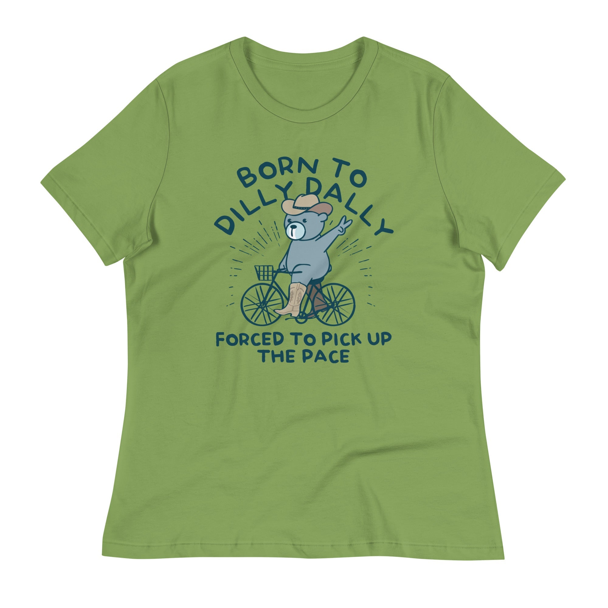 Born To Dilly Dally Forced To Pick Up The Pace Women's Signature Tee