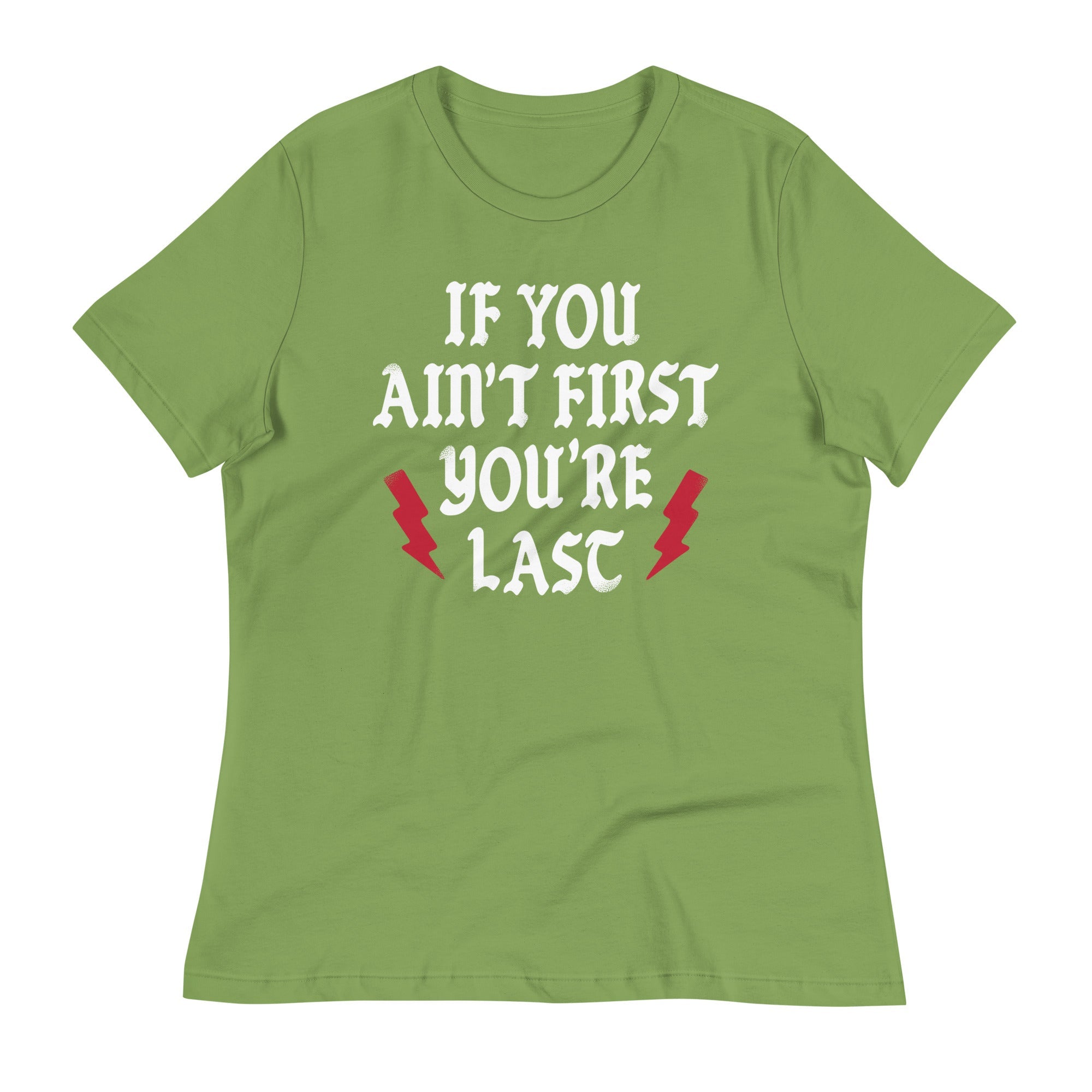 If You Ain't First You're Last Women's Signature Tee