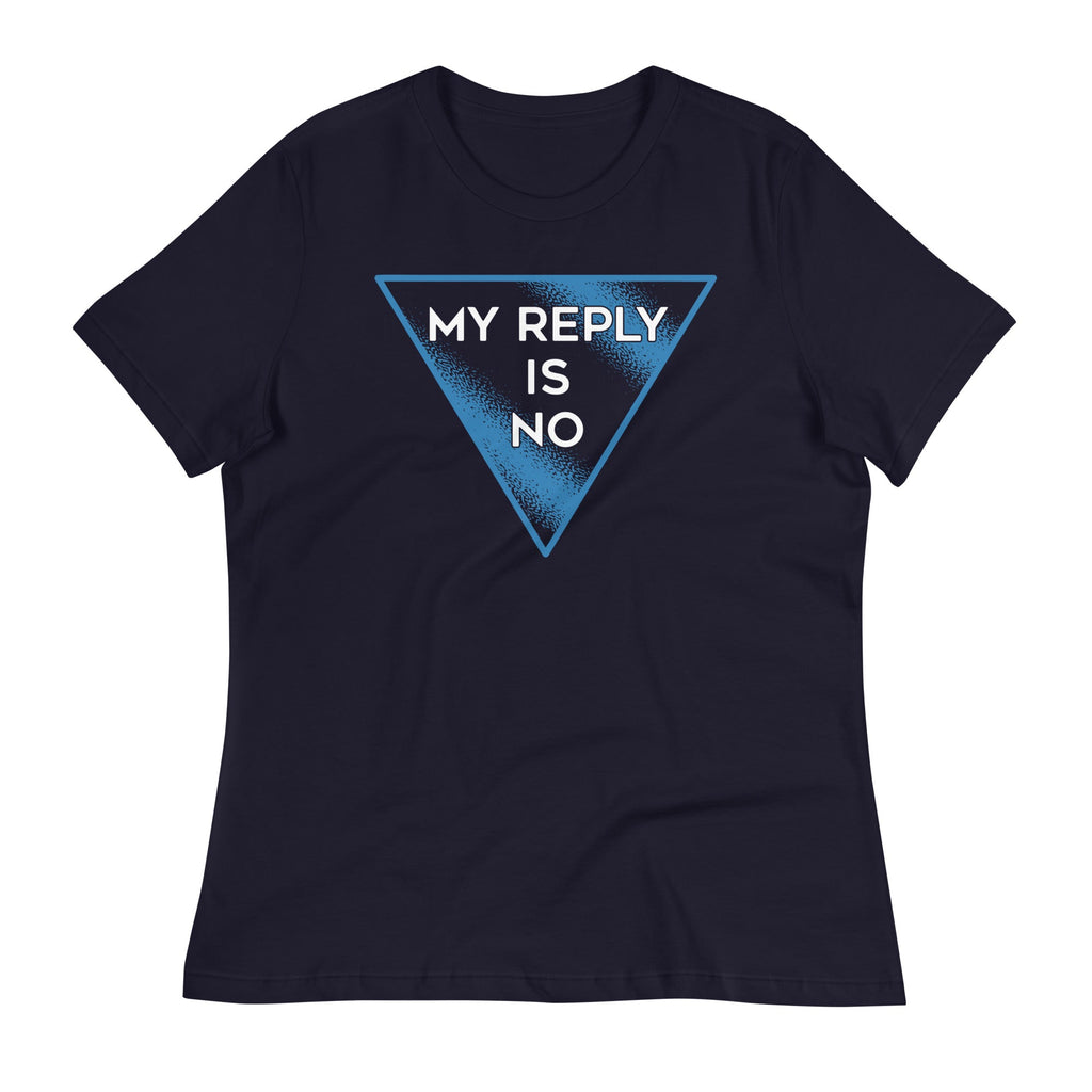 My Reply Is No Women's Signature Tee