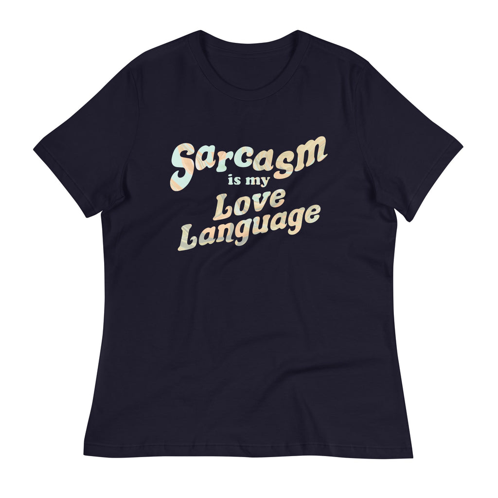 Sarcasm Is My Love Language Women's Signature Tee