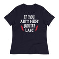 If You Ain't First You're Last Women's Signature Tee