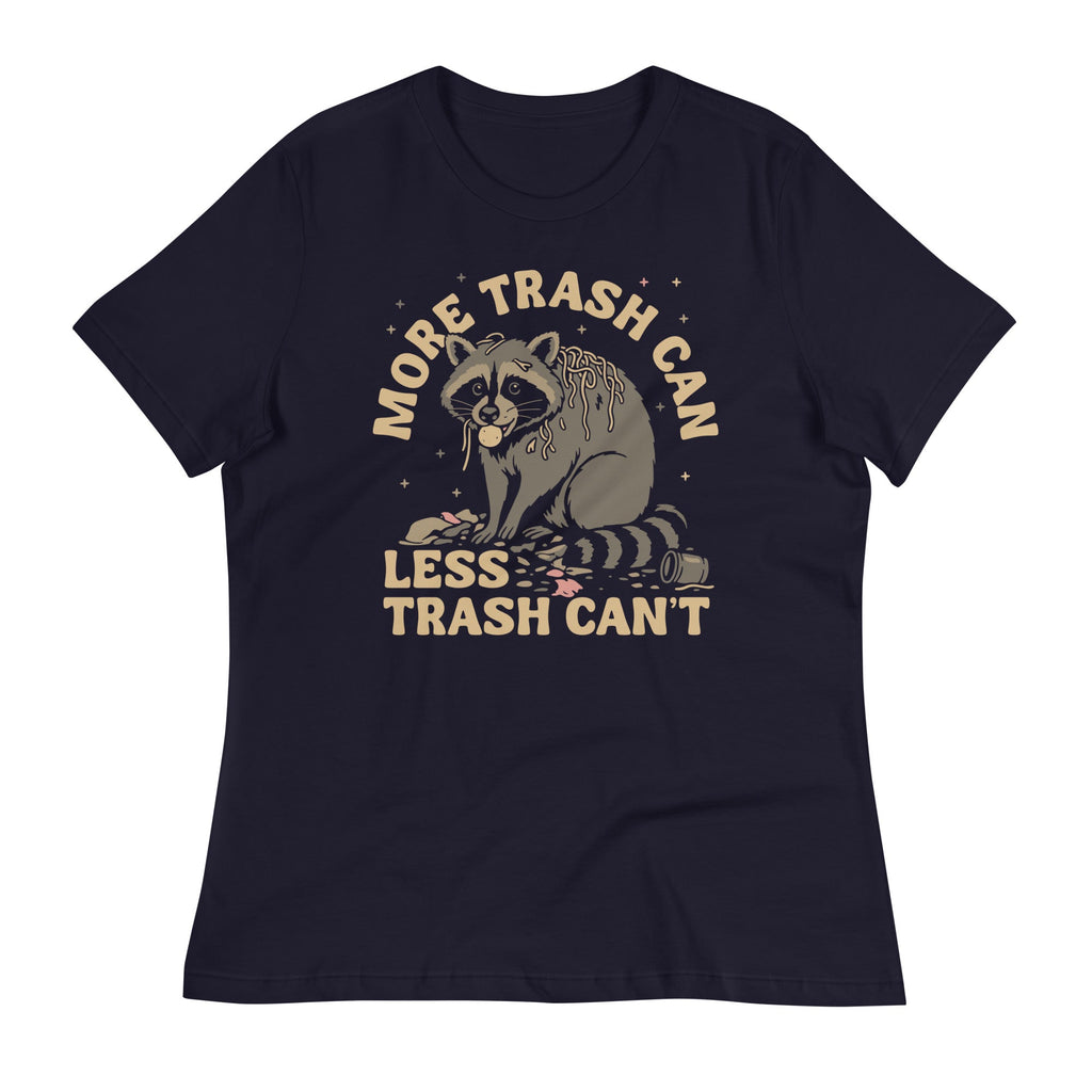 More Trash Can Less Trash Can't Women's Signature Tee