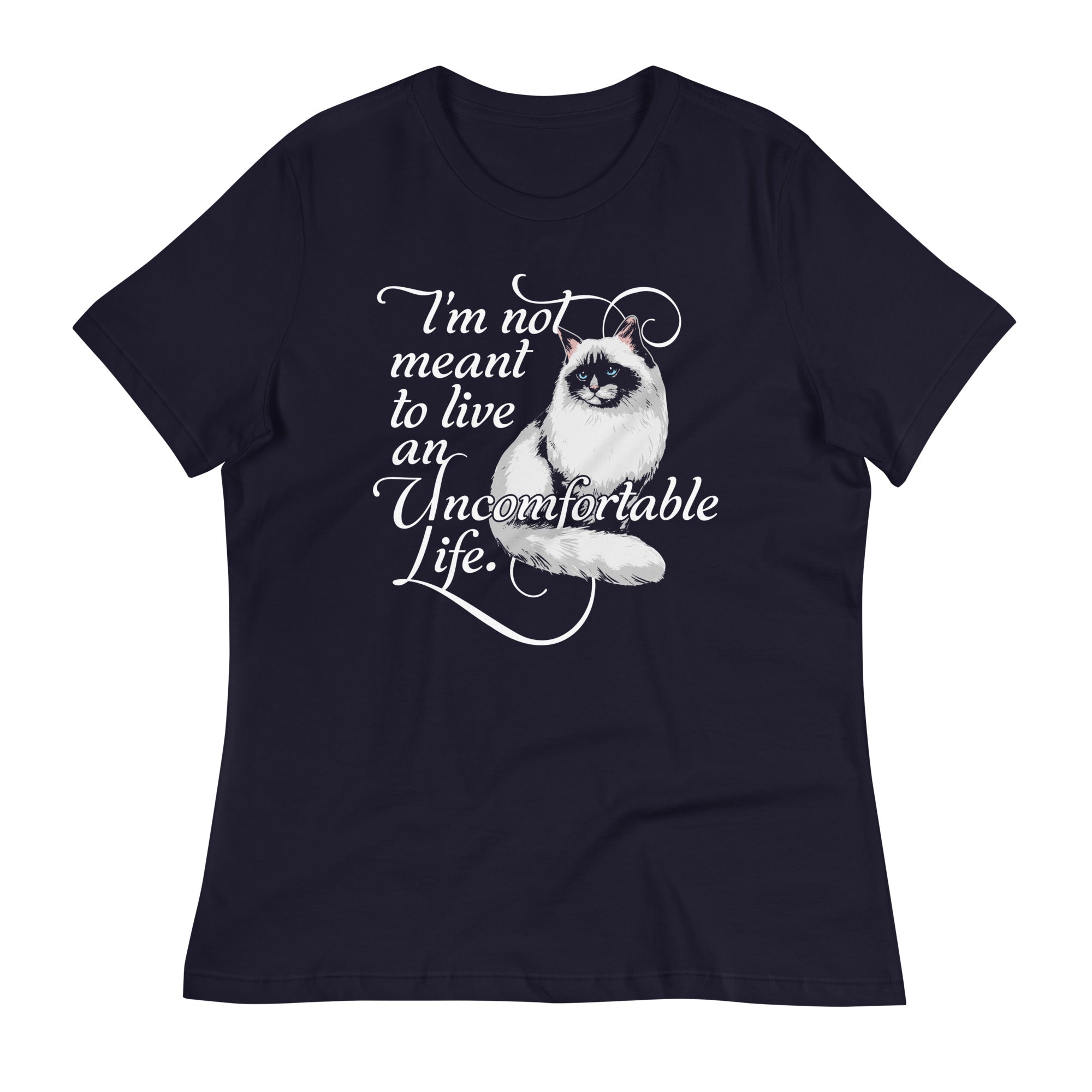 I'm Not Meant To Live An Uncomfortable Life Women's Signature Tee