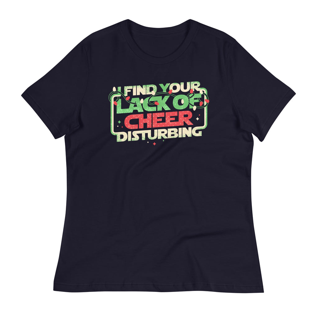 I Find Your Lack Of Cheer Disturbing Women's Signature Tee
