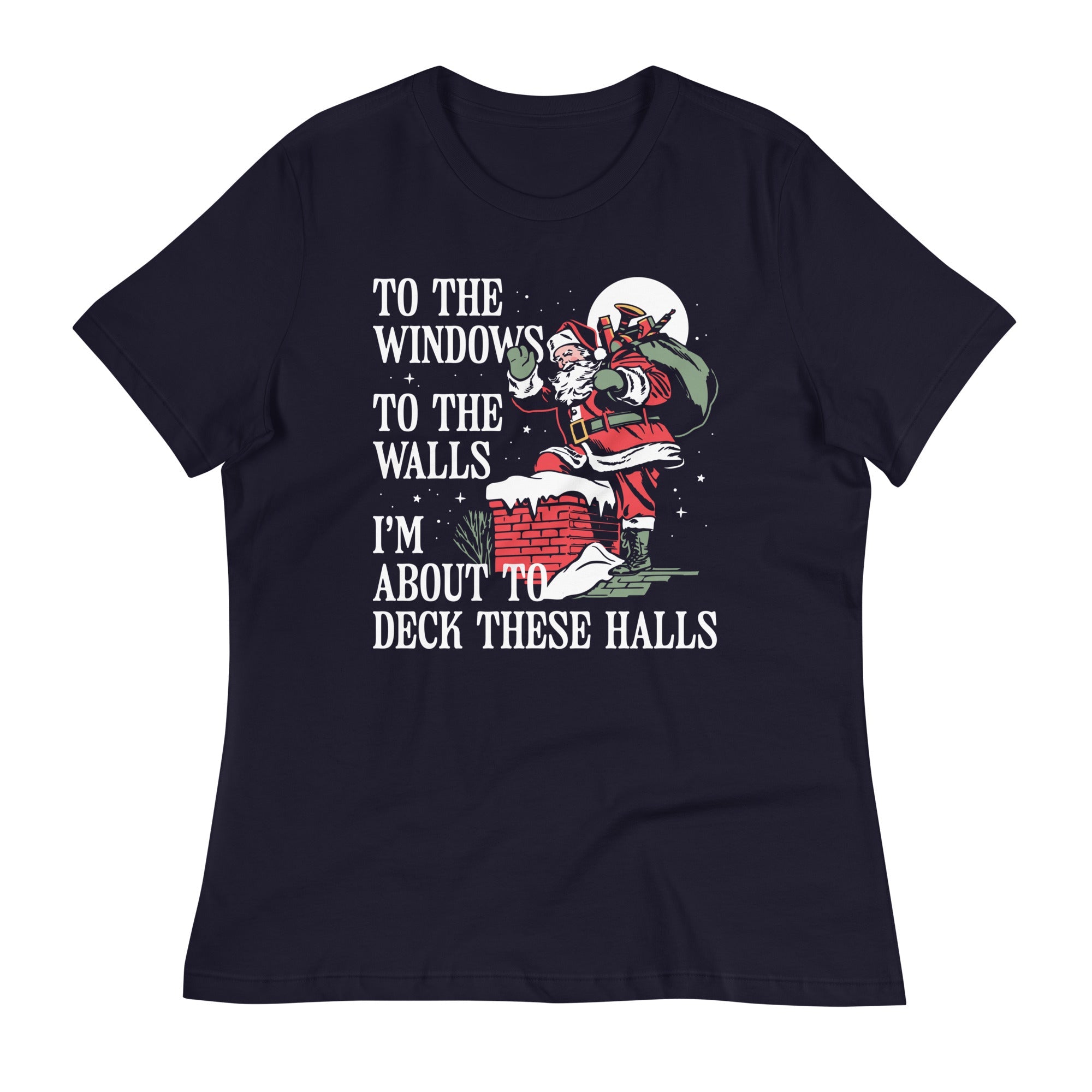 To The Windows To The Walls I'm About To Deck These Halls Women's Signature Tee