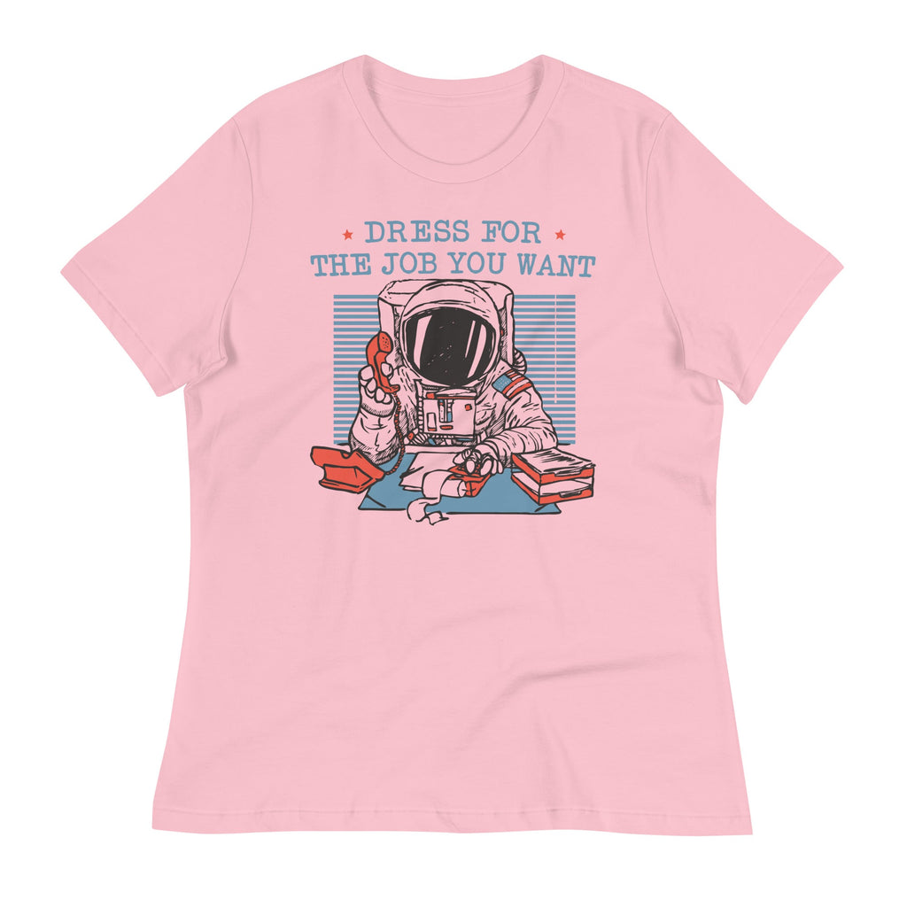 Dress For The Job You Want Women's Signature Tee