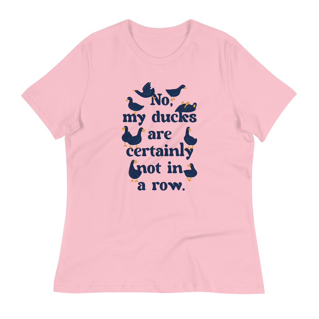 No, My Ducks Are Certainly Not In A Row Women's Signature Tee