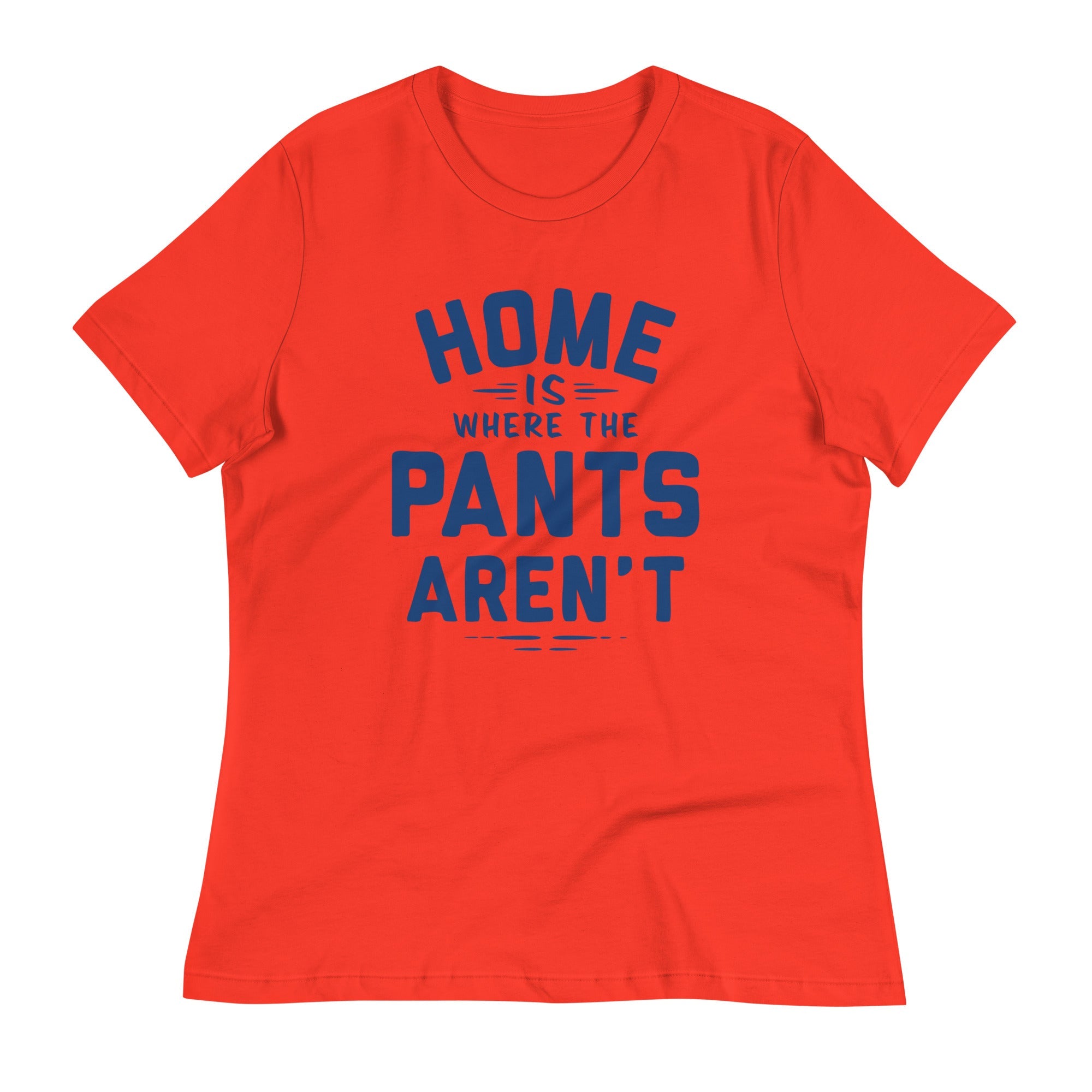 Home Is Where The Pants Aren't Women's Signature Tee