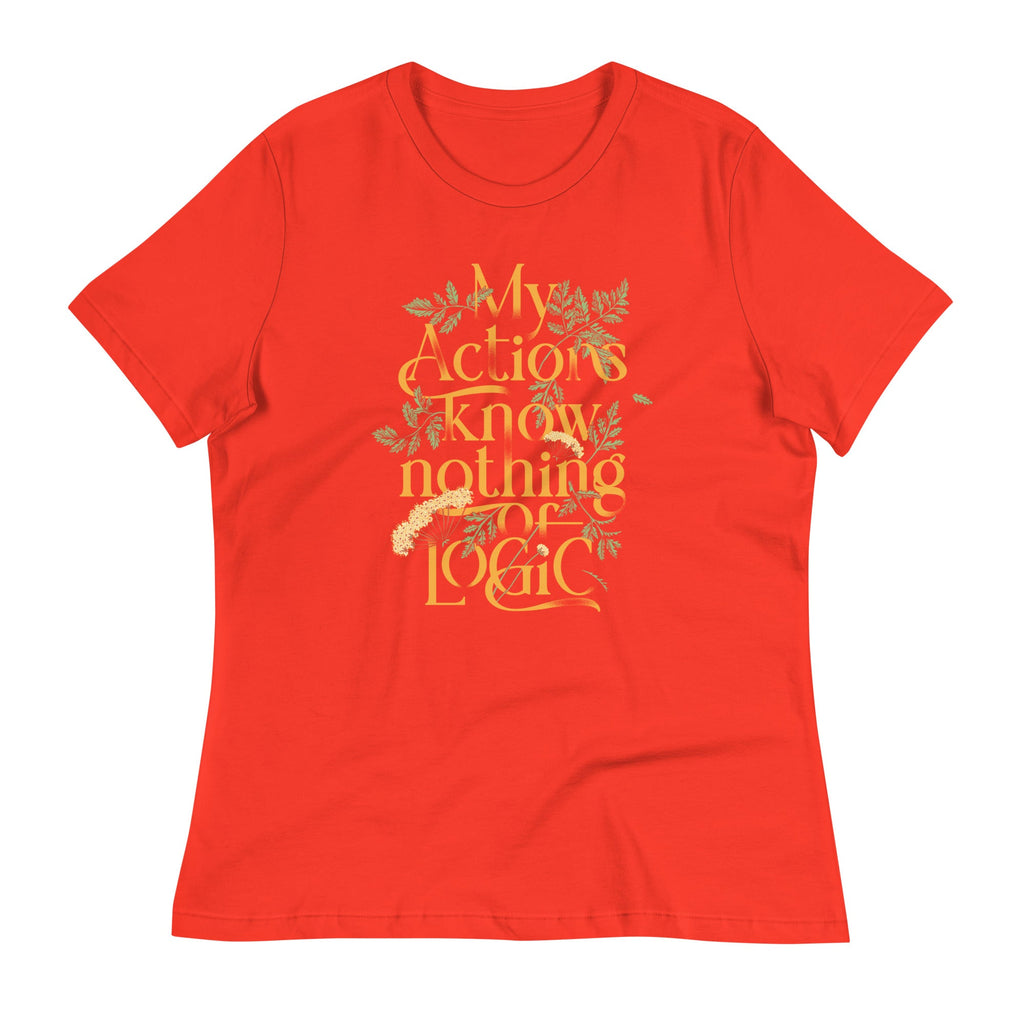 My Actions Know Nothing Of Logic Women's Signature Tee