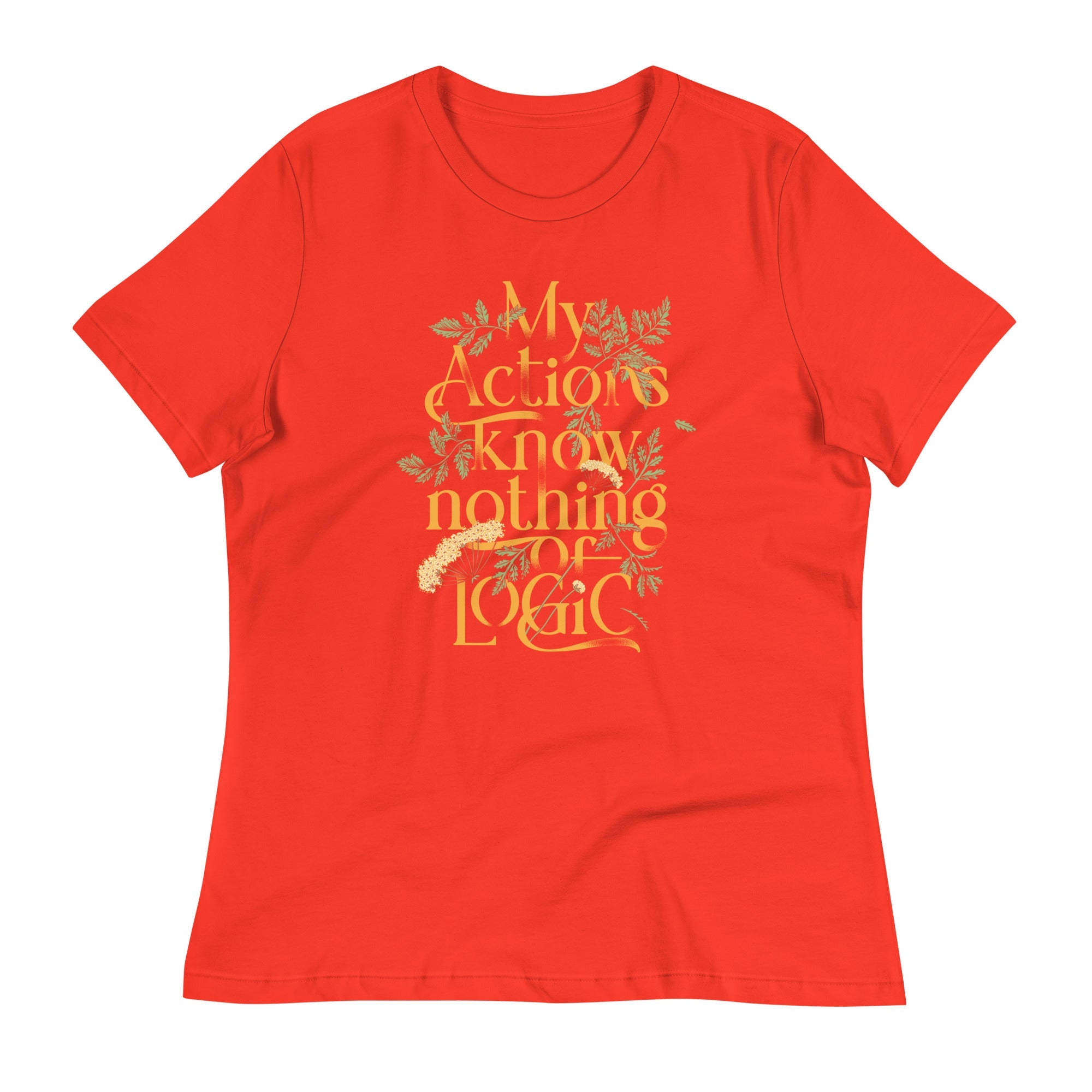 My Actions Know Nothing Of Logic Women's Signature Tee