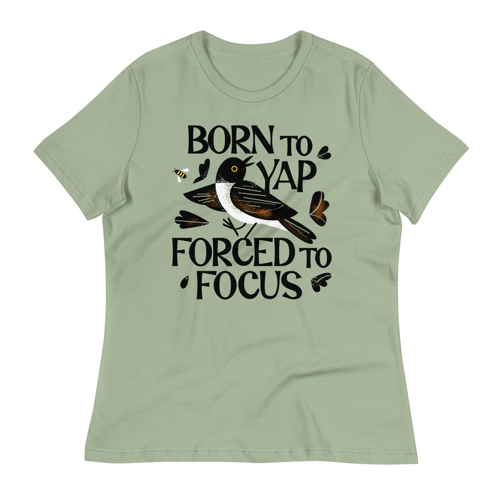 Born To Yap Forced To Focus Women's Signature Tee