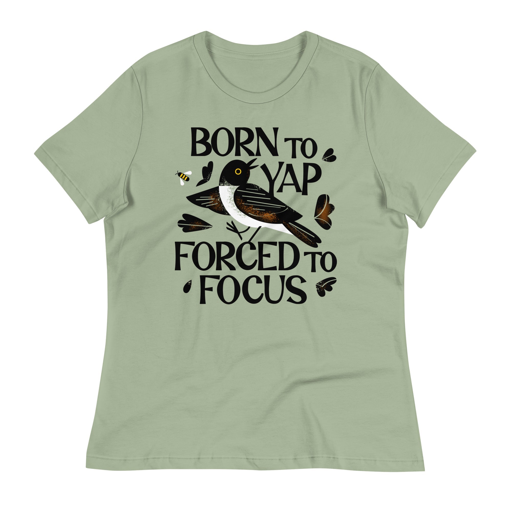 Born To Yap Forced To Focus Women's Signature Tee