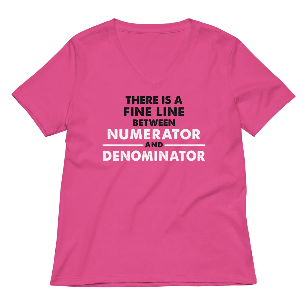 There Is A Fine Line Between Numerator And Denominator Women's V-Neck Tee