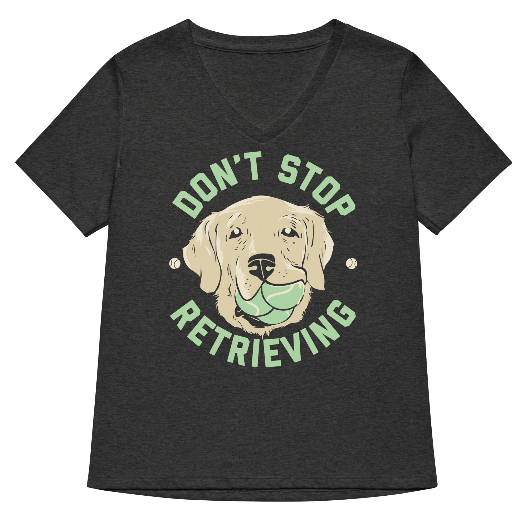 Don't Stop Retrieving Women's V-Neck Tee