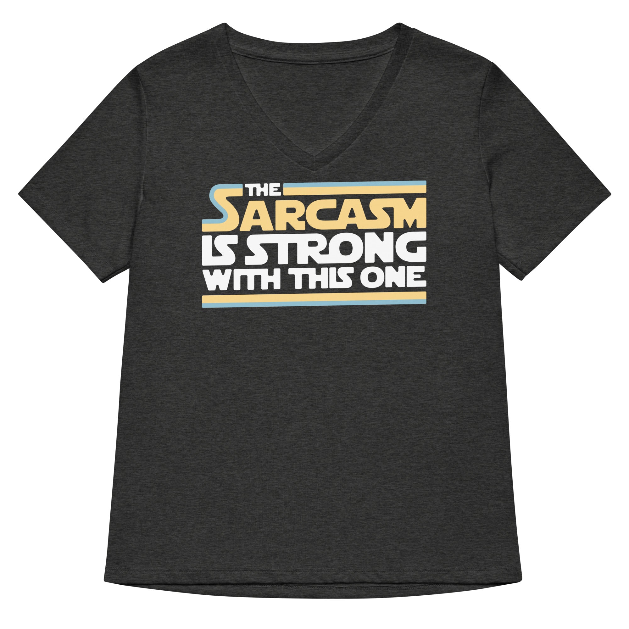 The Sarcasm Is Strong With This One Women's V-Neck Tee