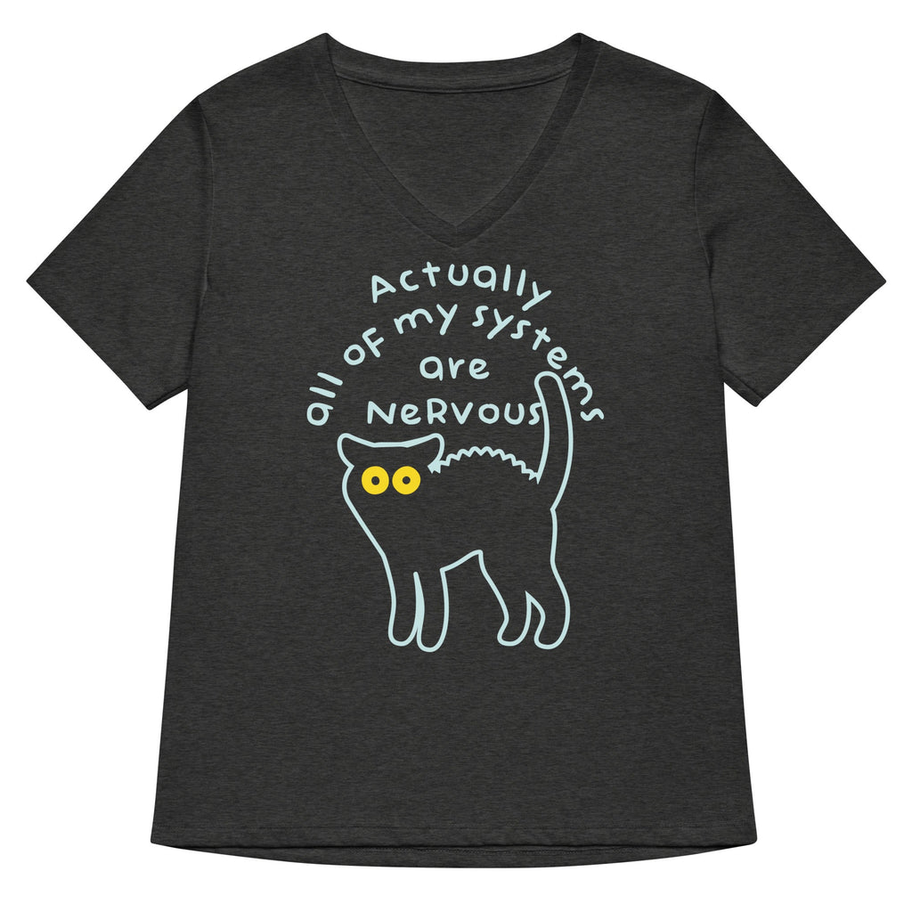 Actually All Of My Systems Are Nervous Women's V-Neck Tee