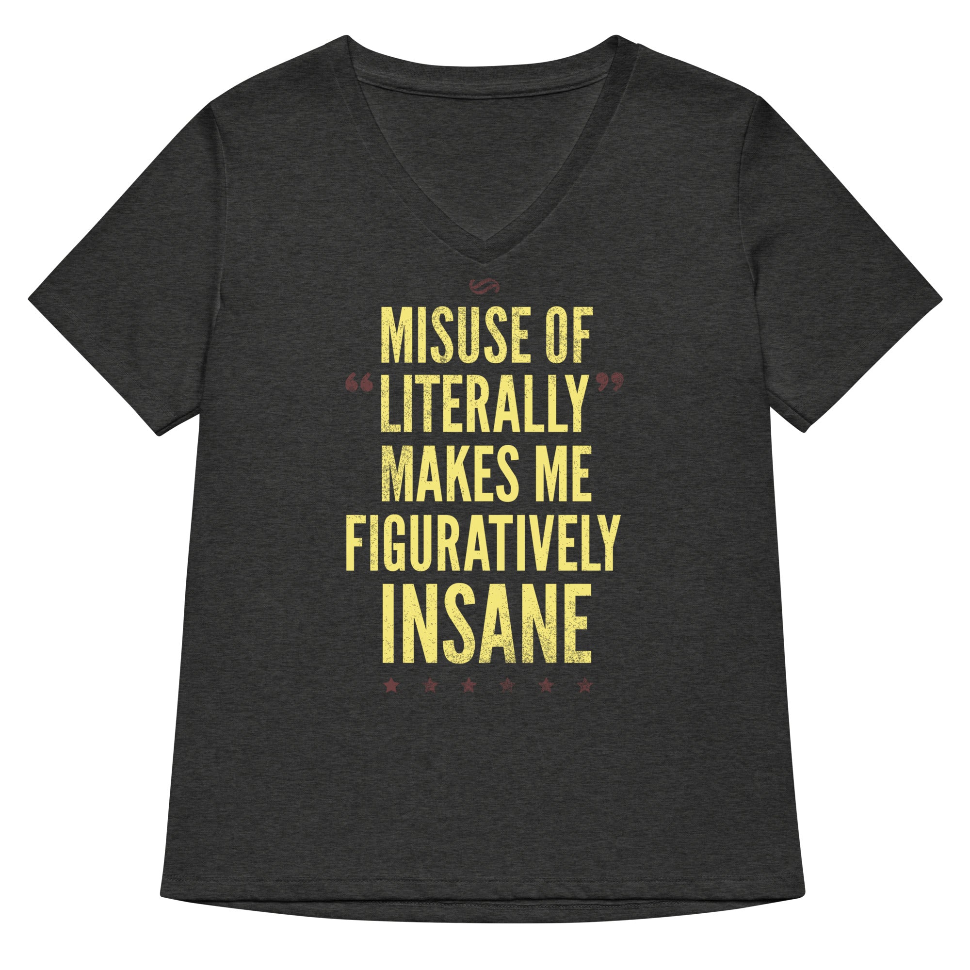 Misuse of Literally Makes Me Figuratively Insane Women's V-Neck Tee