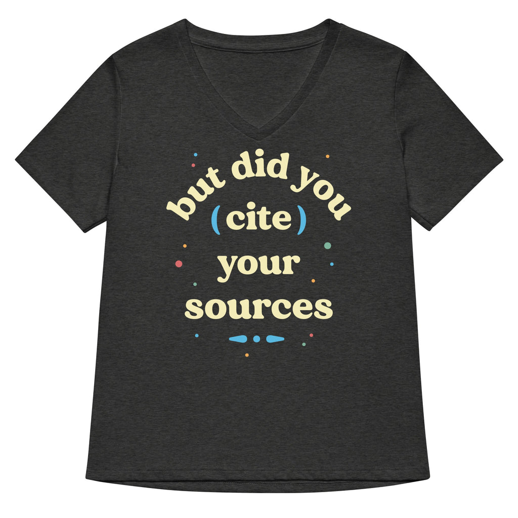 But Did You Cite Your Sources Women's V-Neck Tee