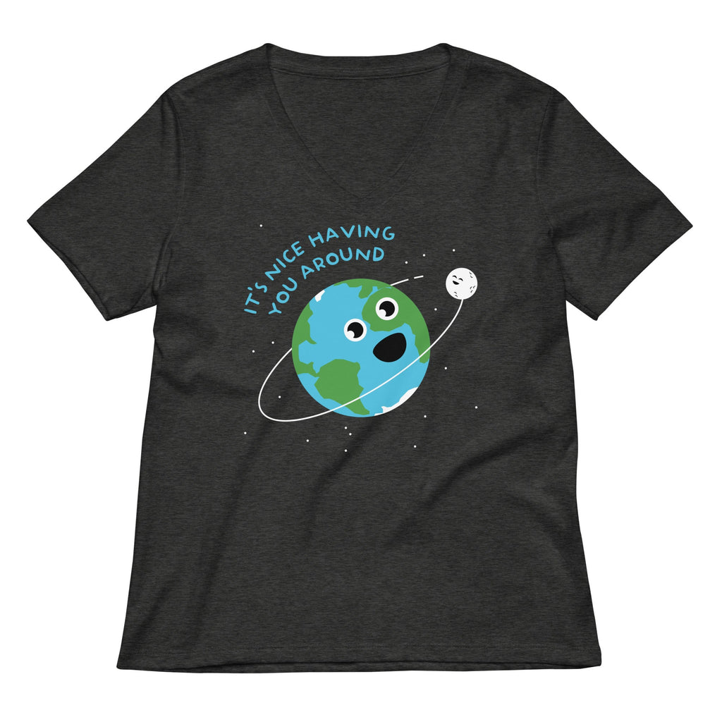 It's Nice Having You Around Women's V-Neck Tee