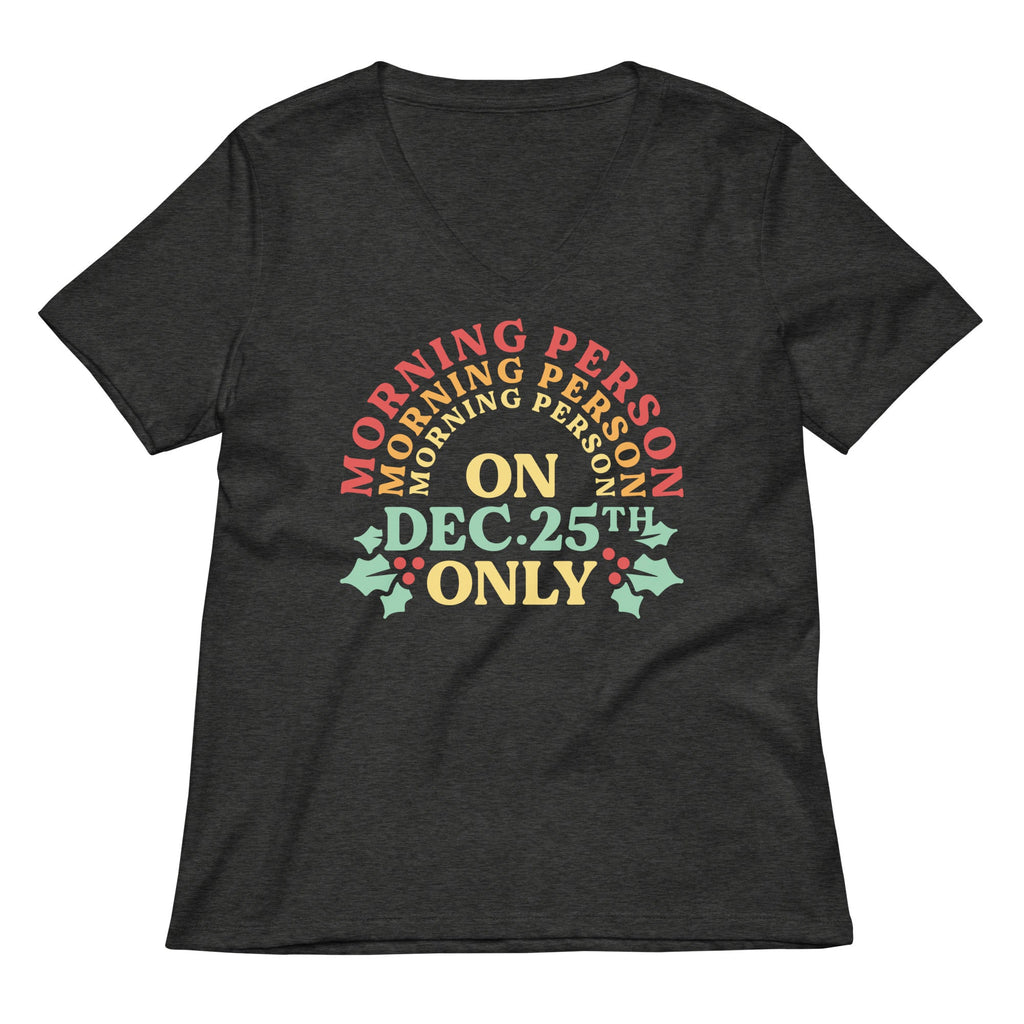 Morning Person On Dec 25th Only Women's V-Neck Tee