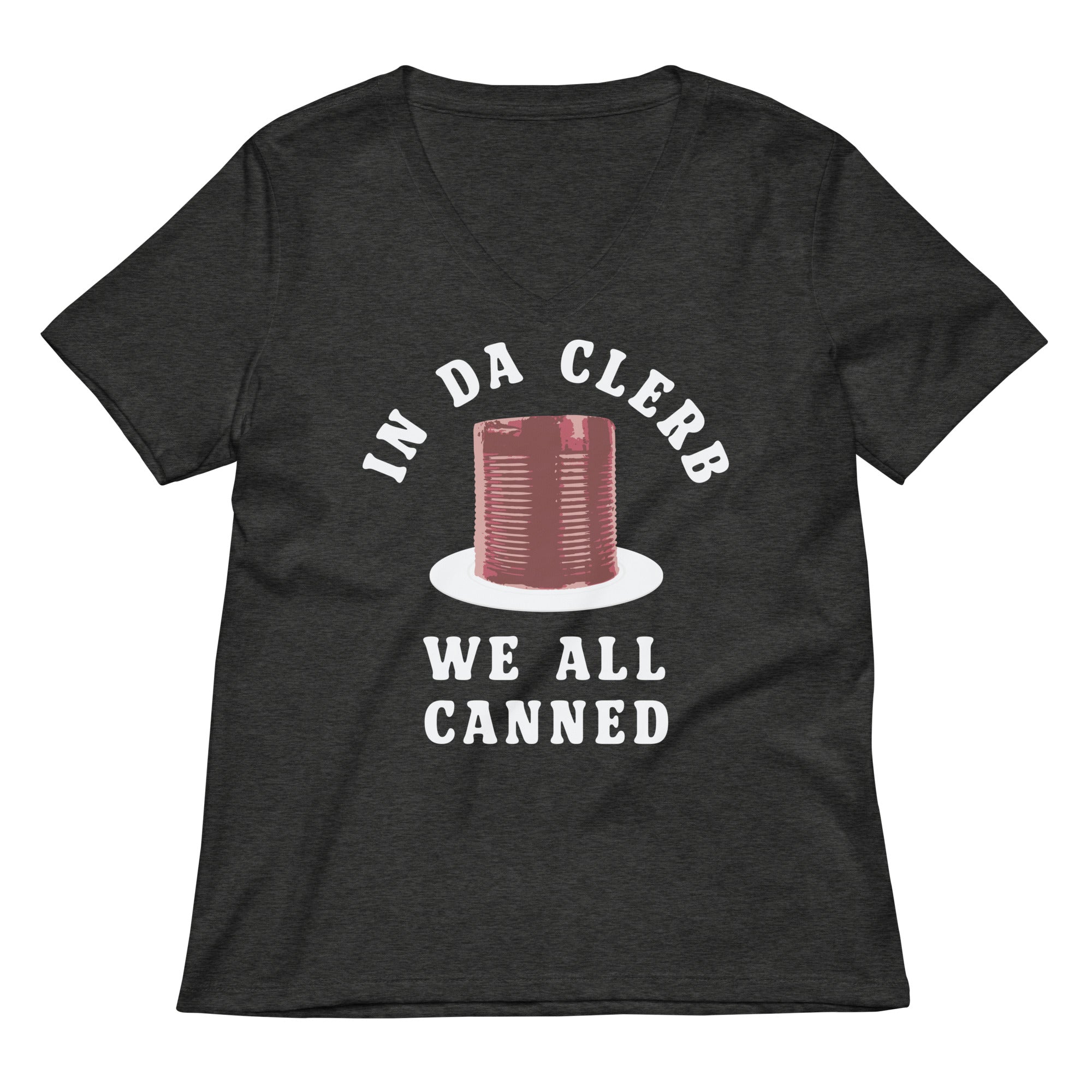 In Da Clerb We All Canned Women's V-Neck Tee