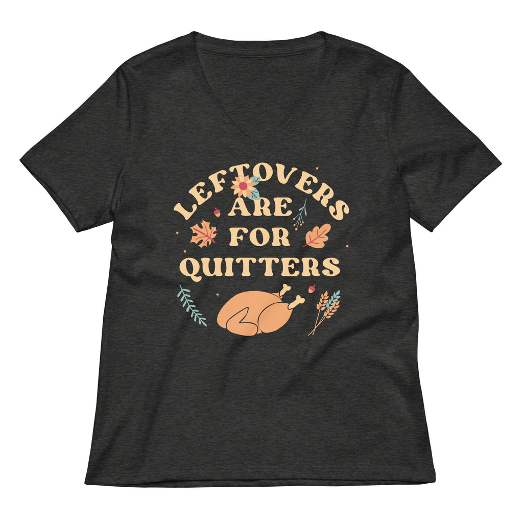 Leftovers Are For Quitters Women's V-Neck Tee