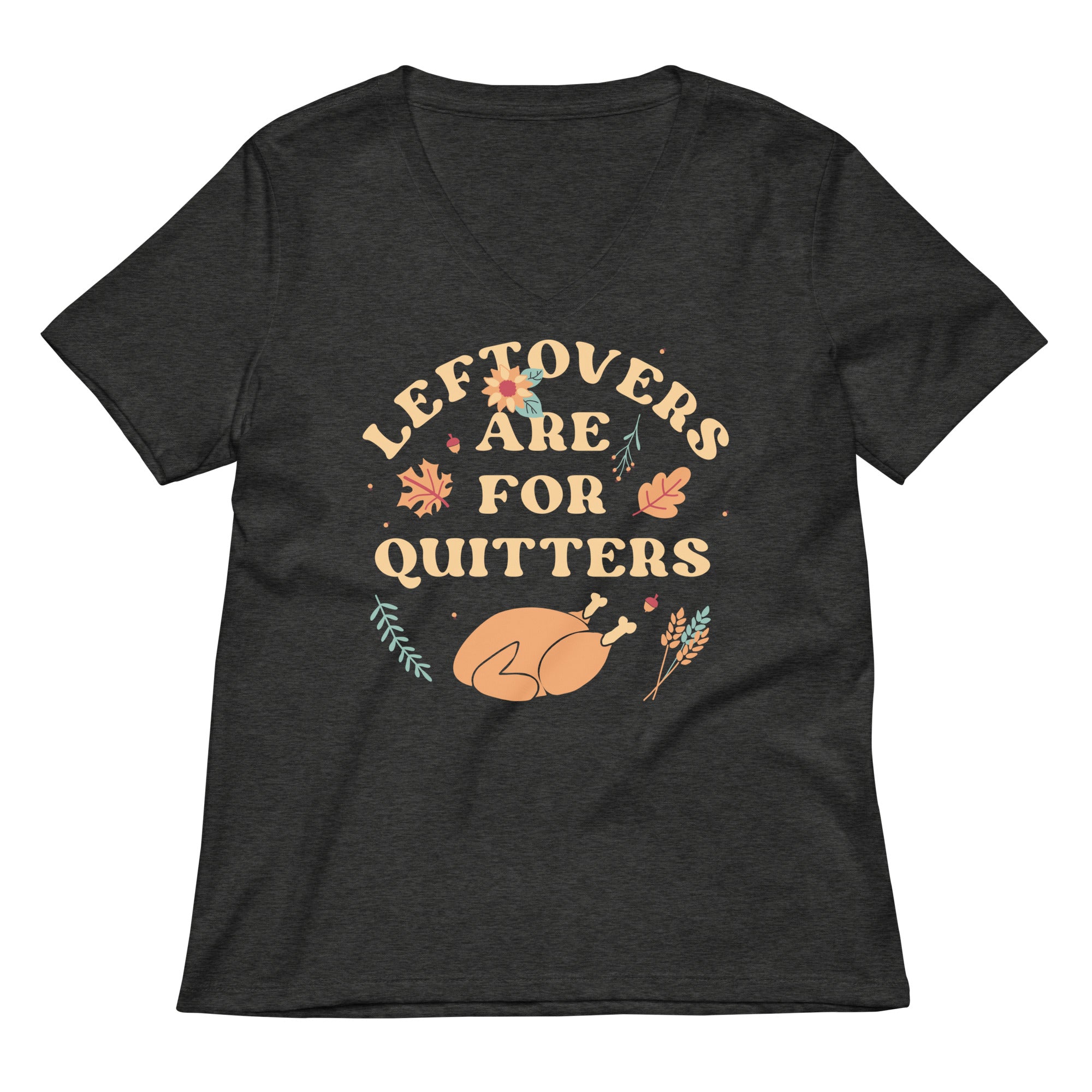 Leftovers Are For Quitters Women's V-Neck Tee