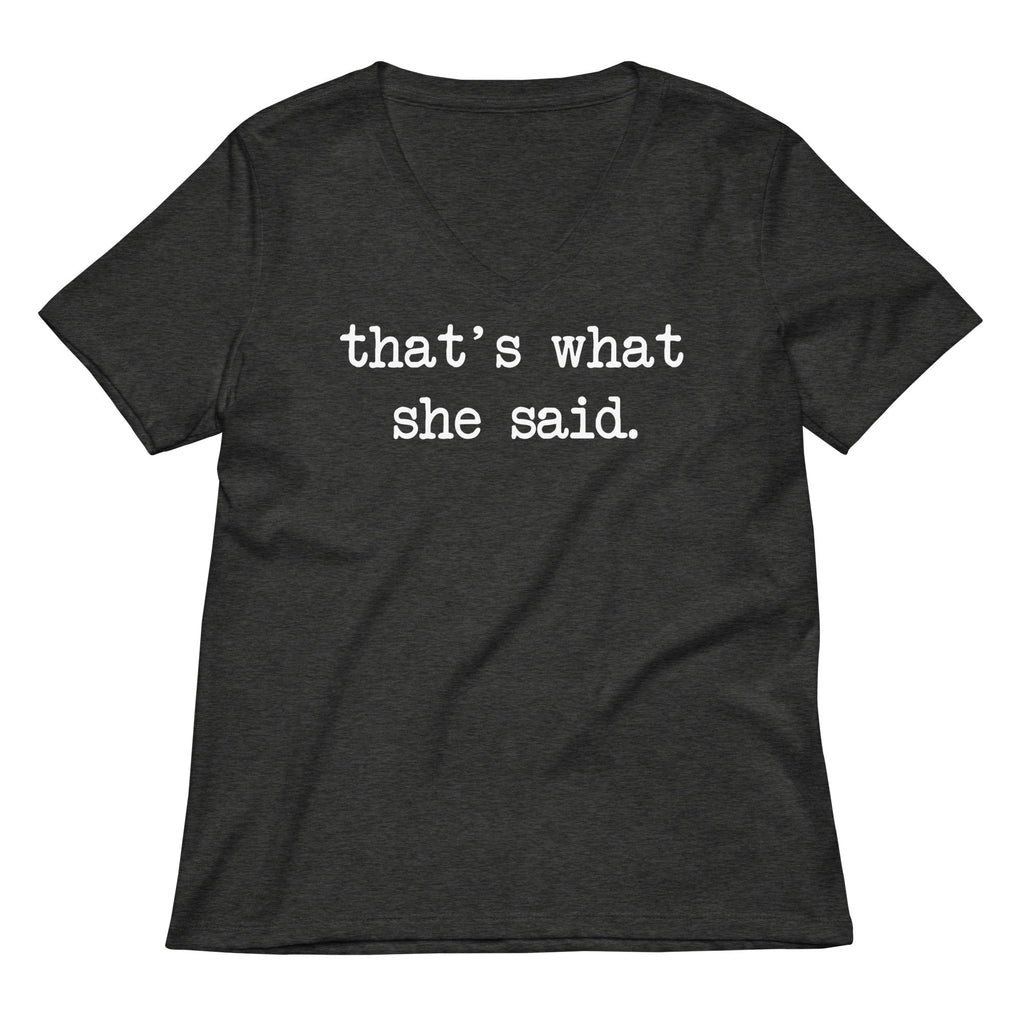 That's What She Said Women's V-Neck Tee