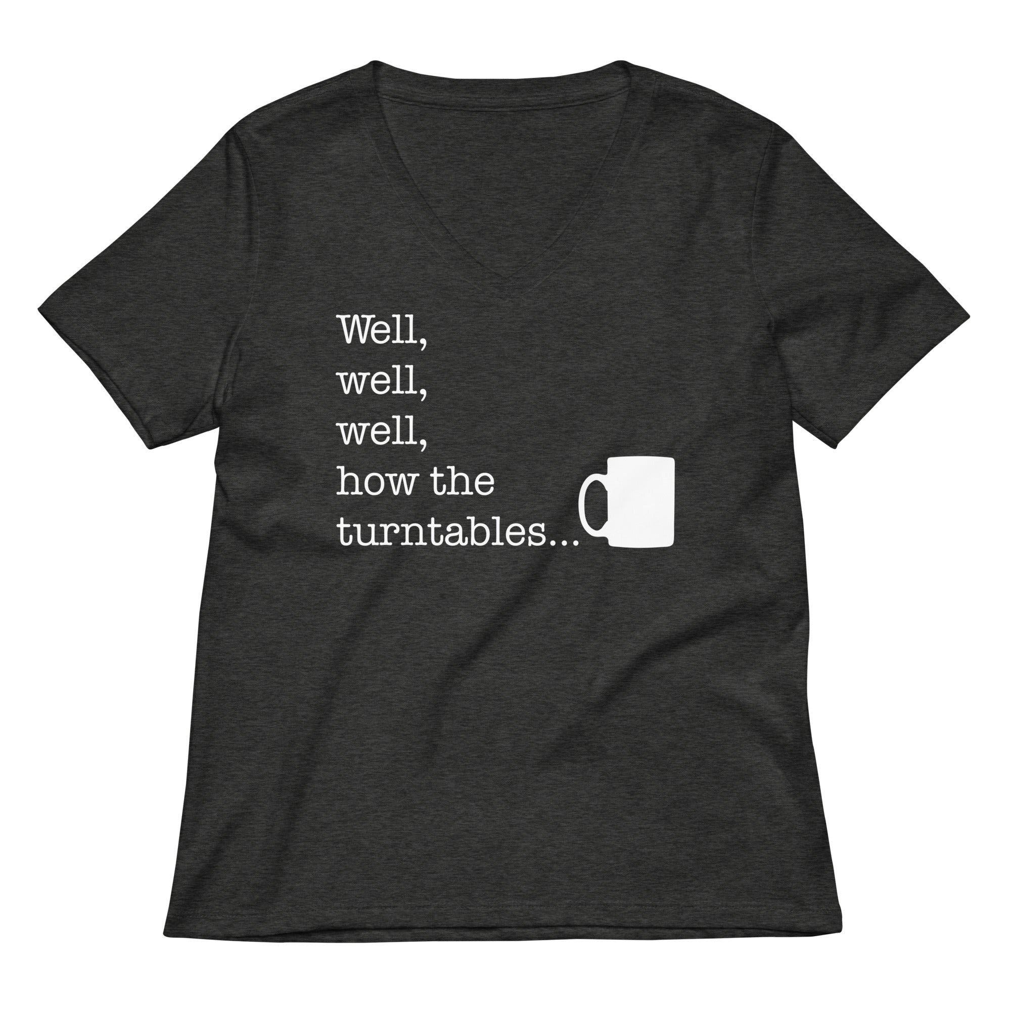 Well, Well, Well, How The Turntables Women's V-Neck Tee
