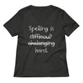 Spelling Is Hard Women's V-Neck Tee