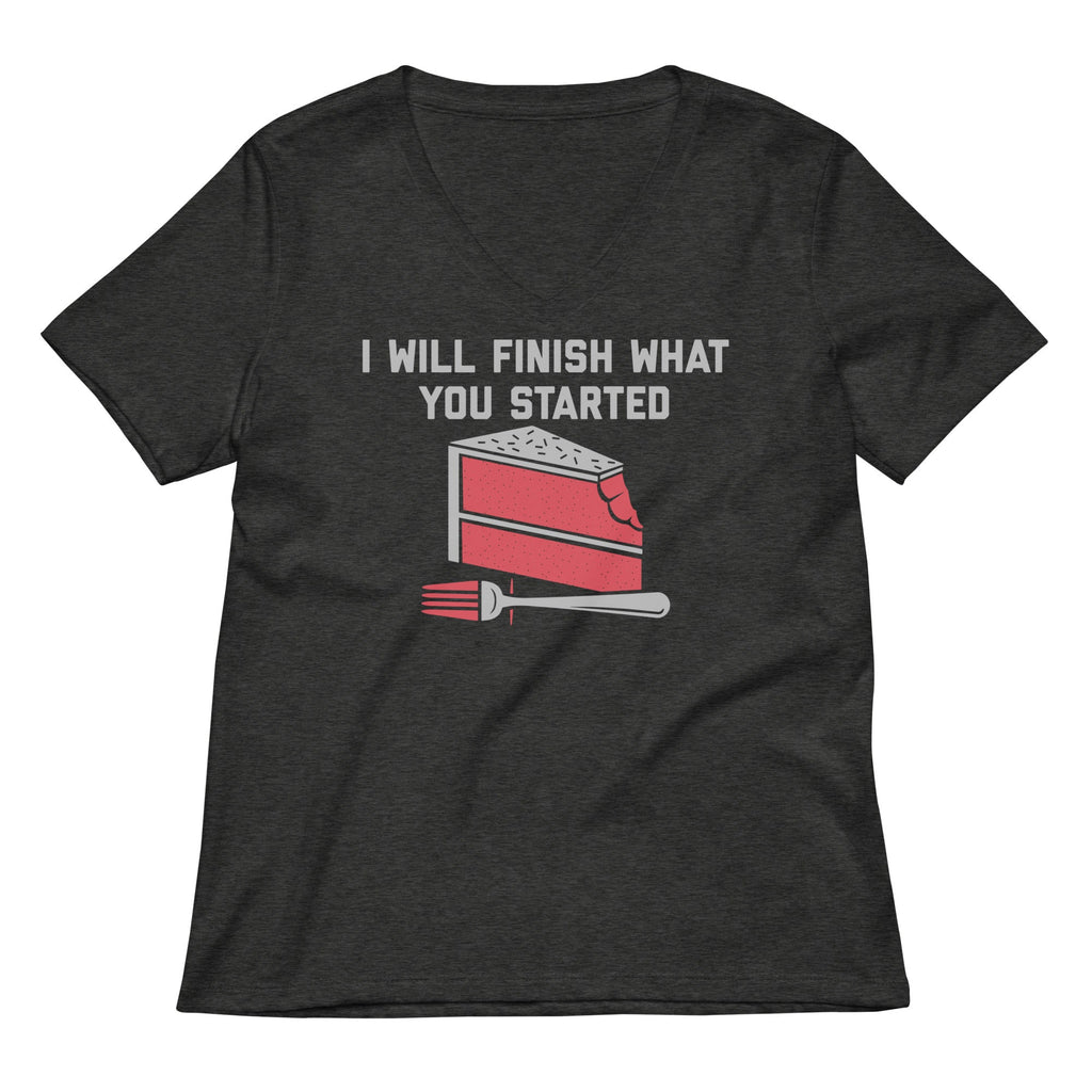 I Will Finish What You Started Women's V-Neck Tee