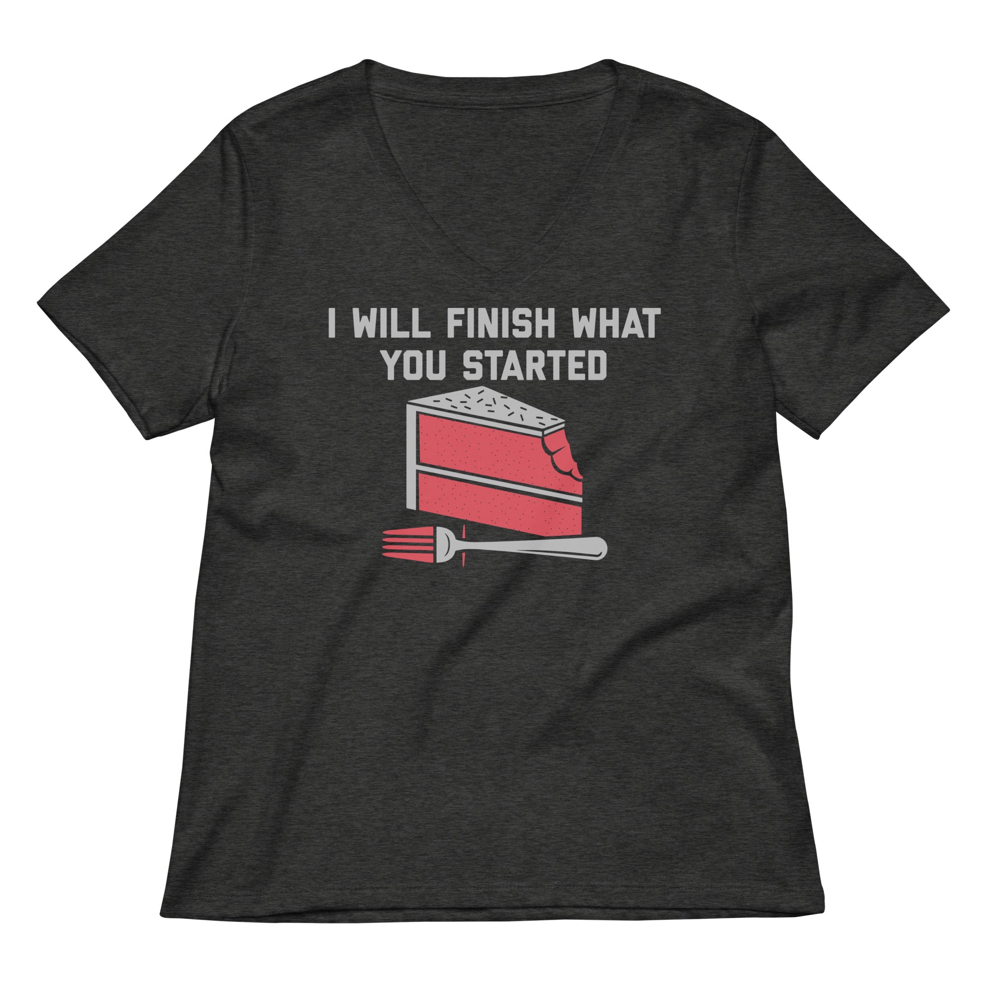 I Will Finish What You Started Women's V-Neck Tee