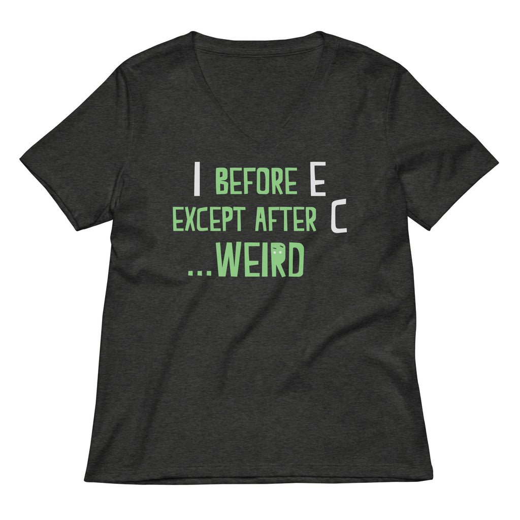I Before E Except After C Women's V-Neck Tee