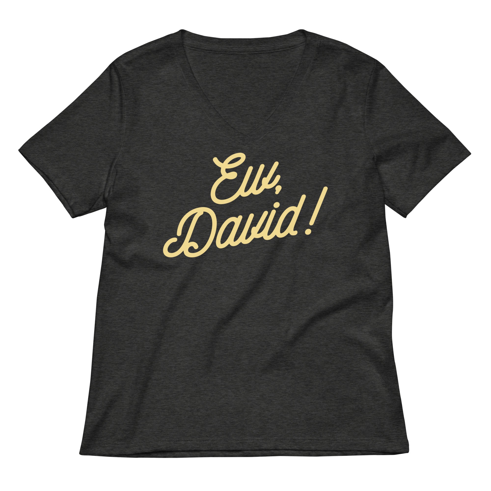 Ew, David! Women's V-Neck Tee