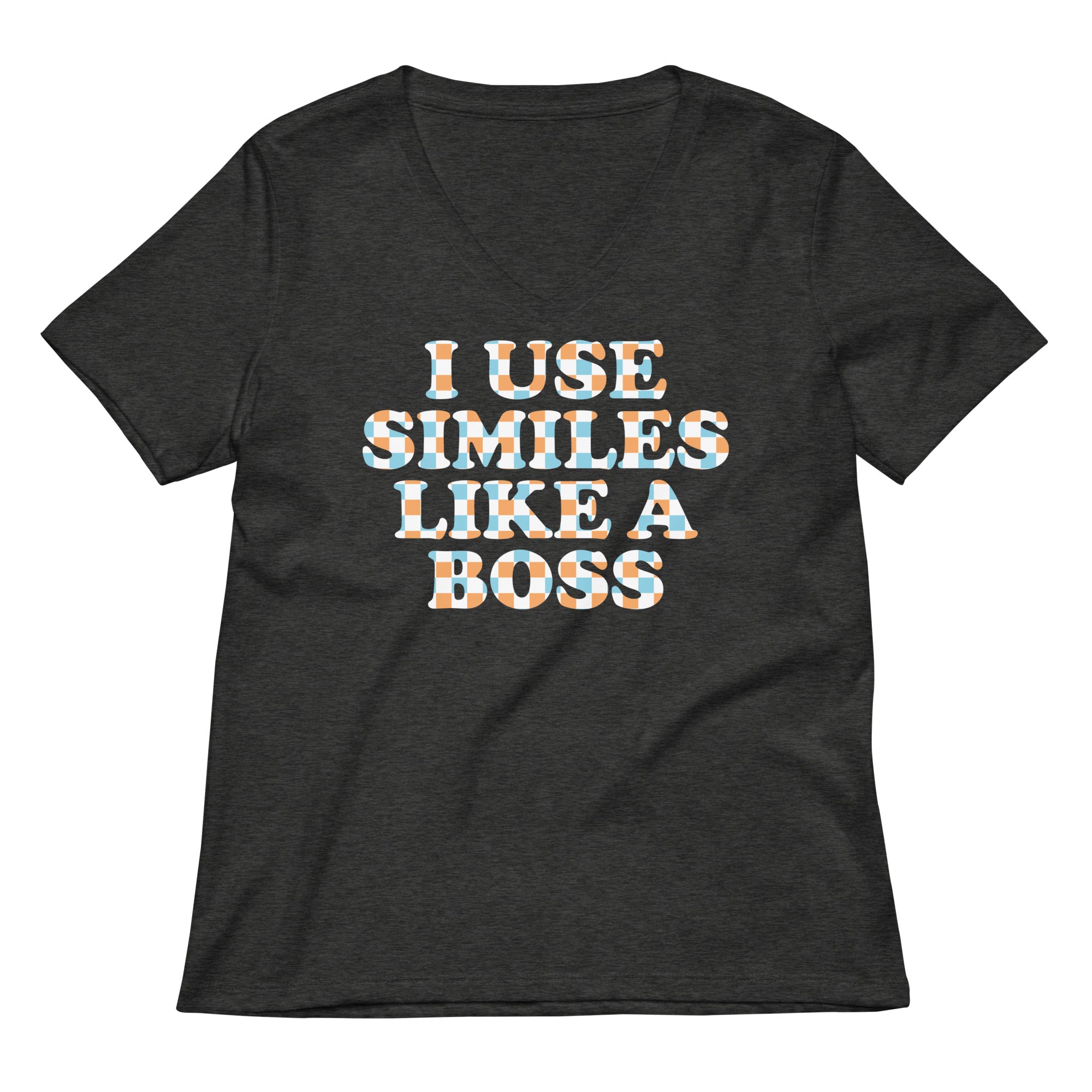 I Use Similes Like A Boss Women's V-Neck Tee
