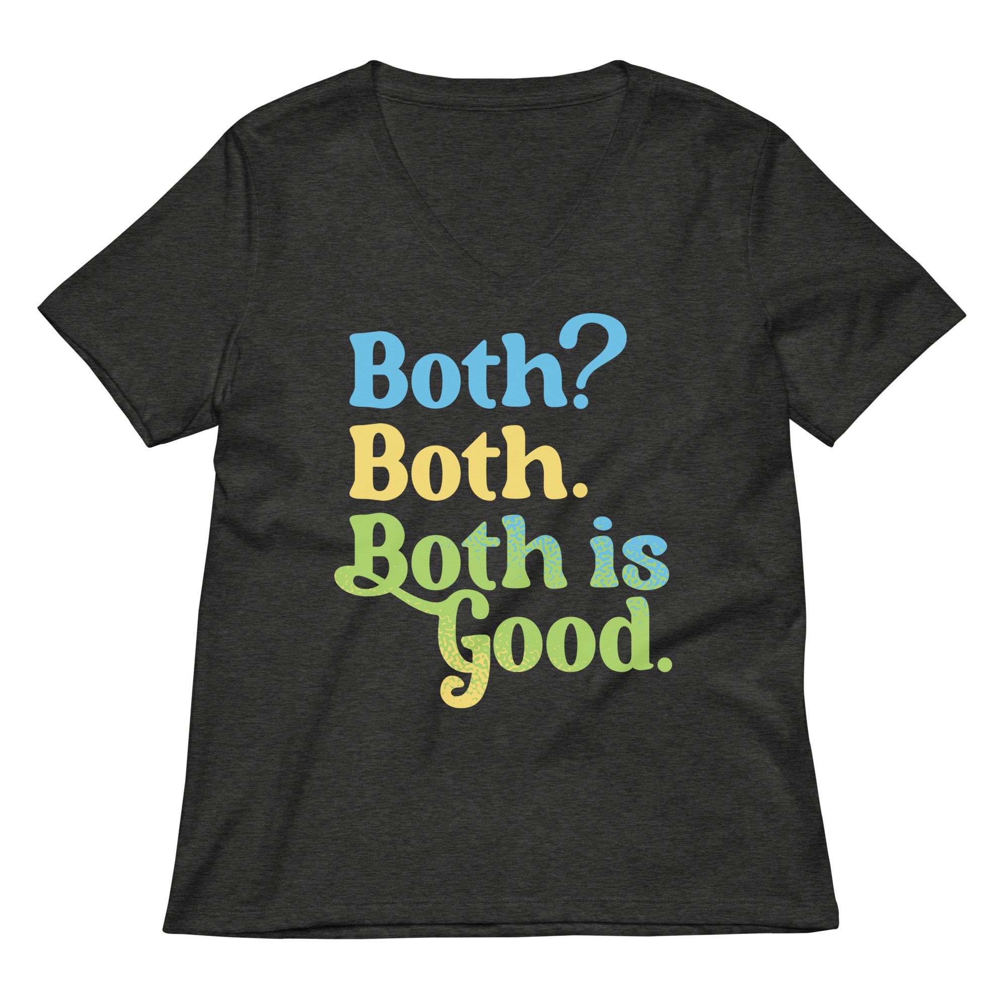 Both? Both. Both Is Good. Women's V-Neck Tee